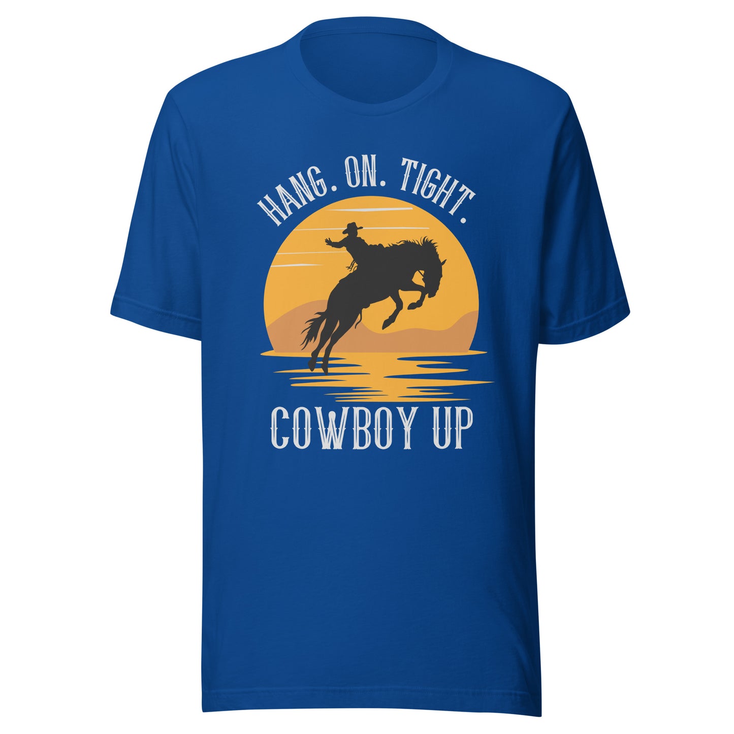 Hang on tight. Cowboy UP Unisex t-shirt