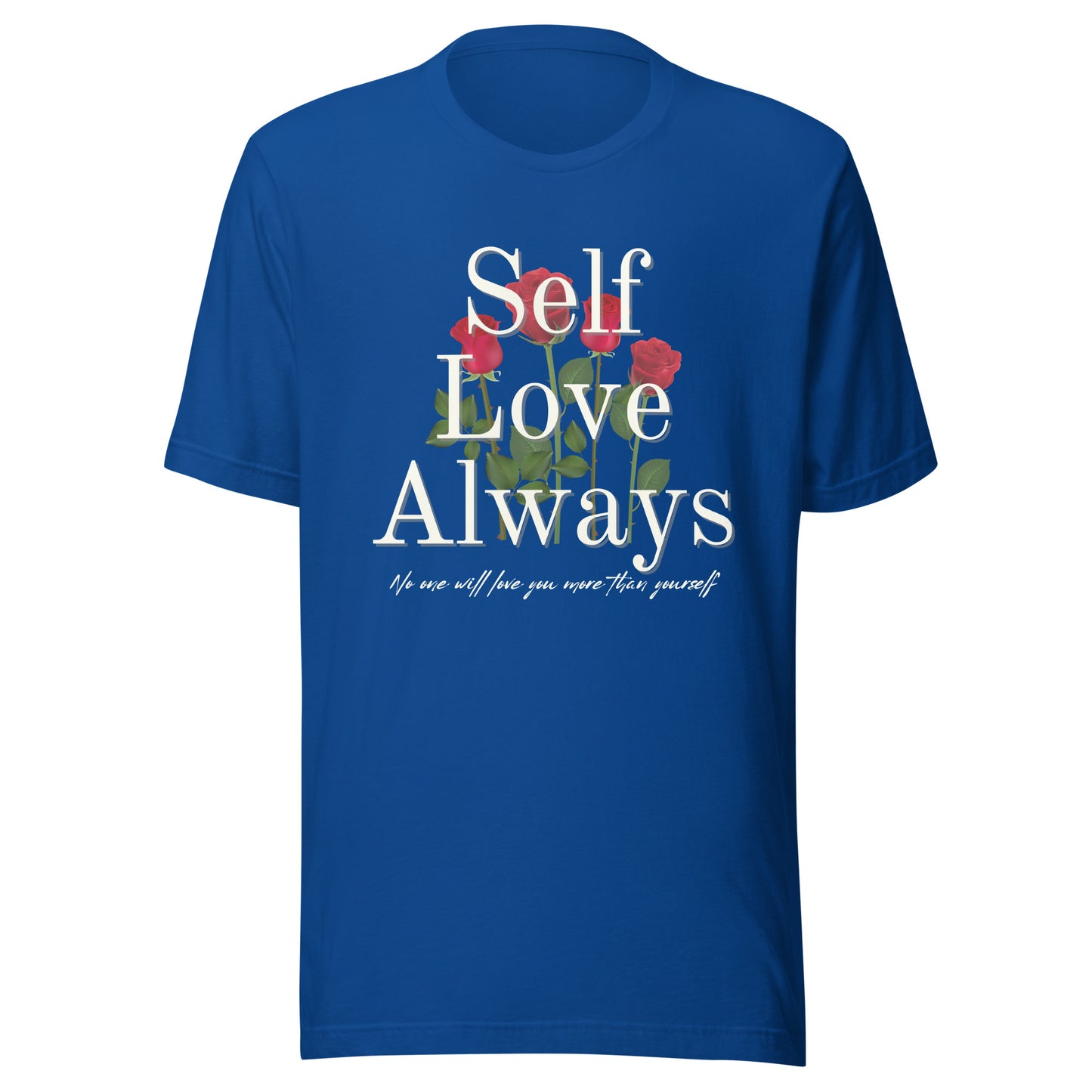 Self Love Always roses Unisex t-shirt