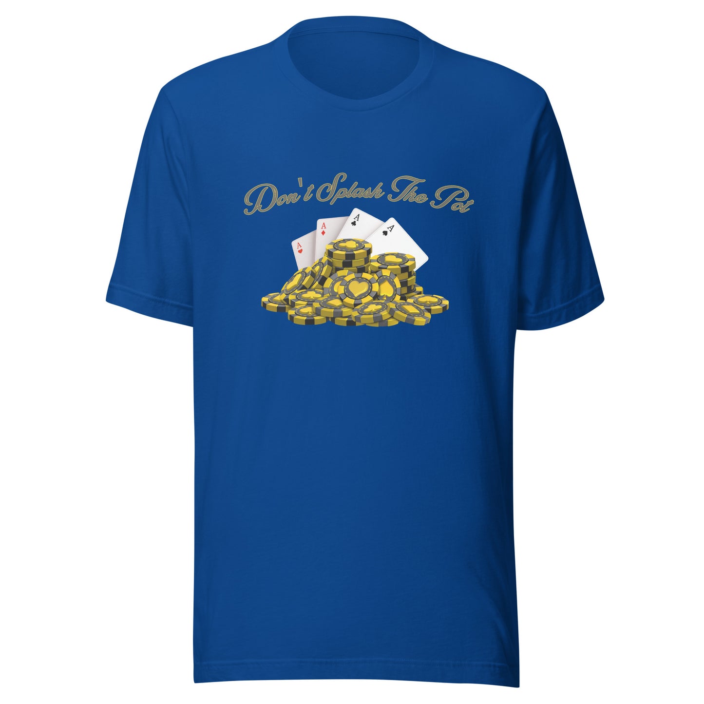 Don't Splash The Pot poker Unisex t-shirt