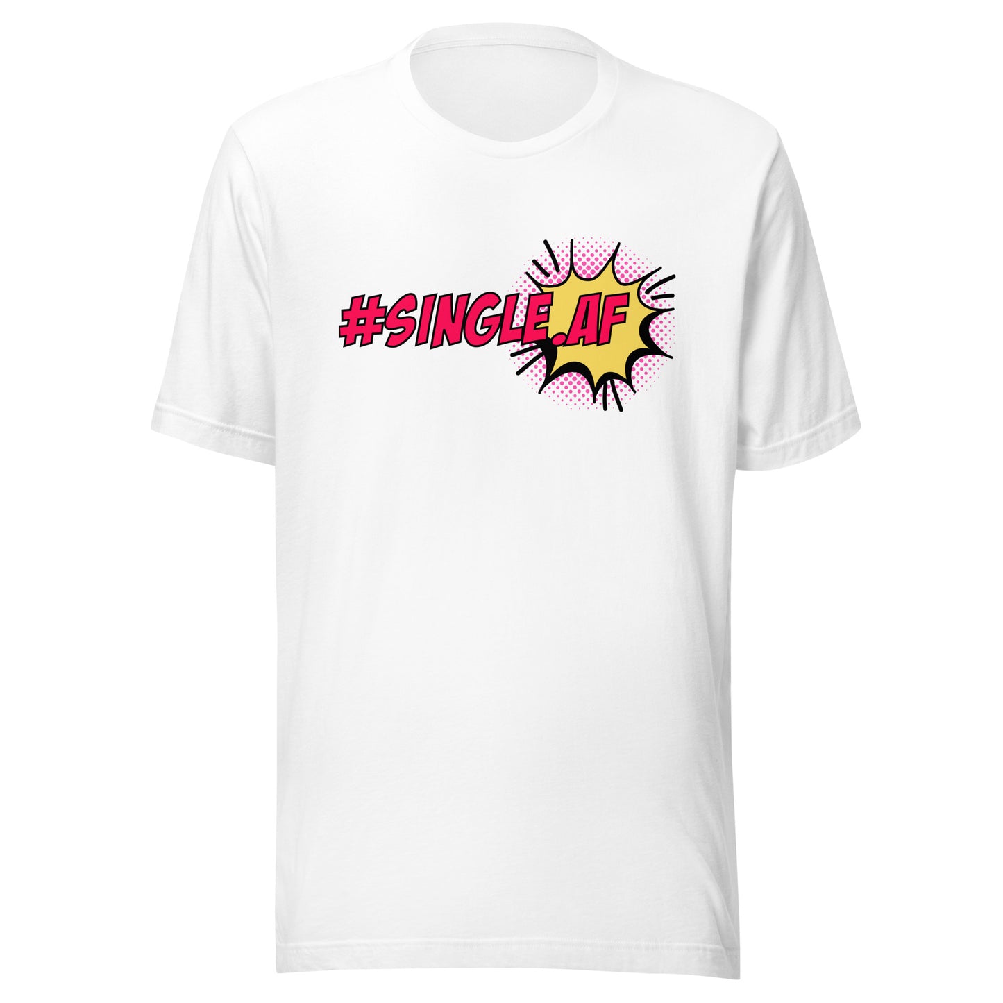 Single AF pop art Unisex t-shirt