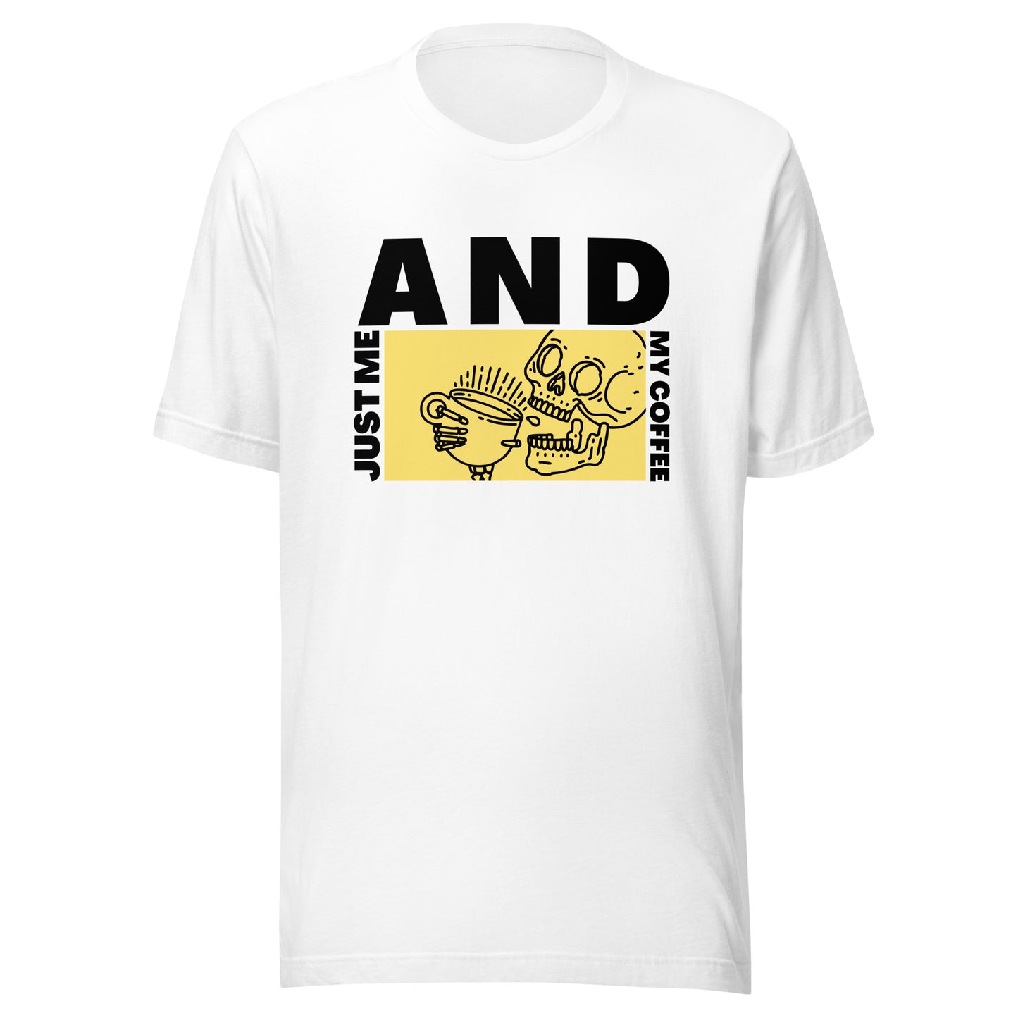 Just me AND my coffee Unisex t-shirt