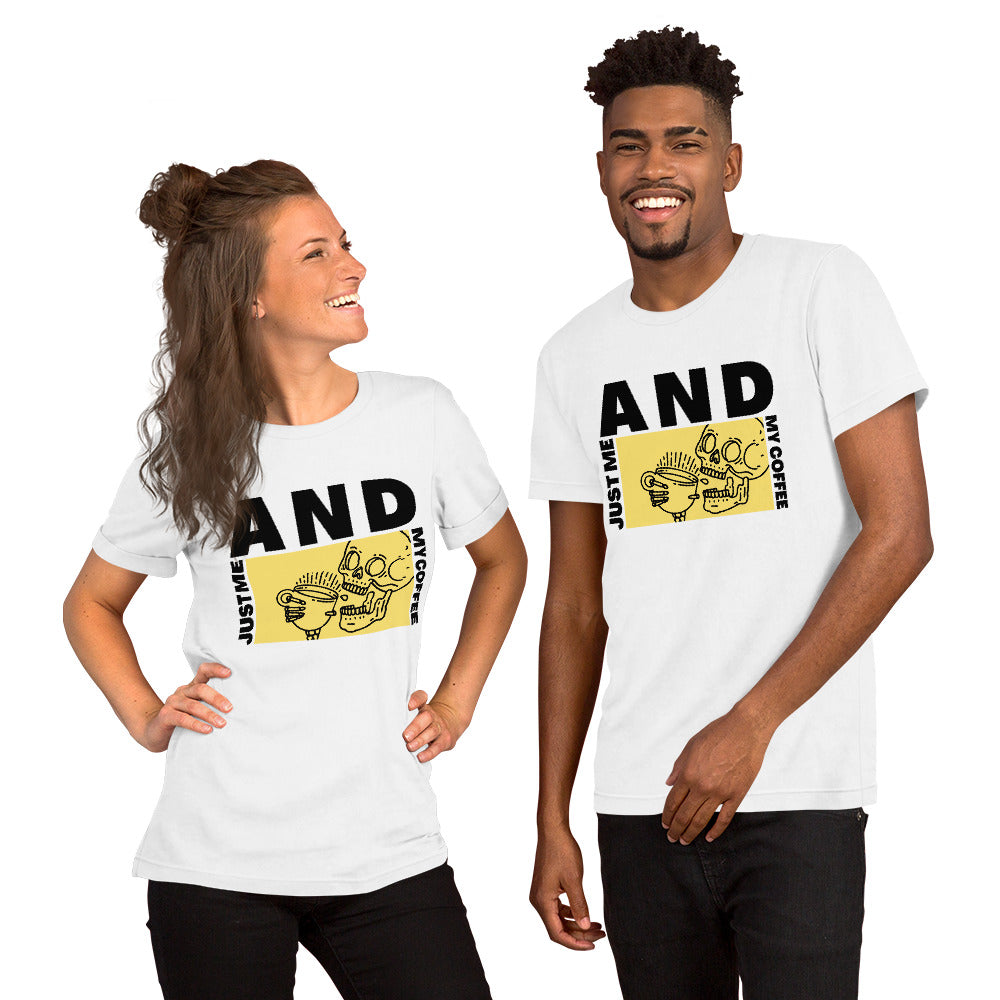 Just me AND my coffee Unisex t-shirt