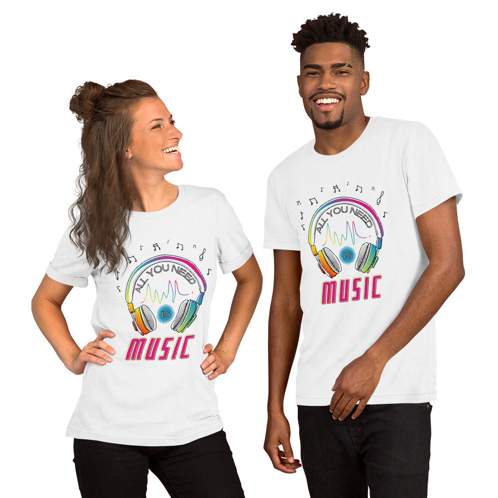 All you need is MUSIC Unisex t-shirt