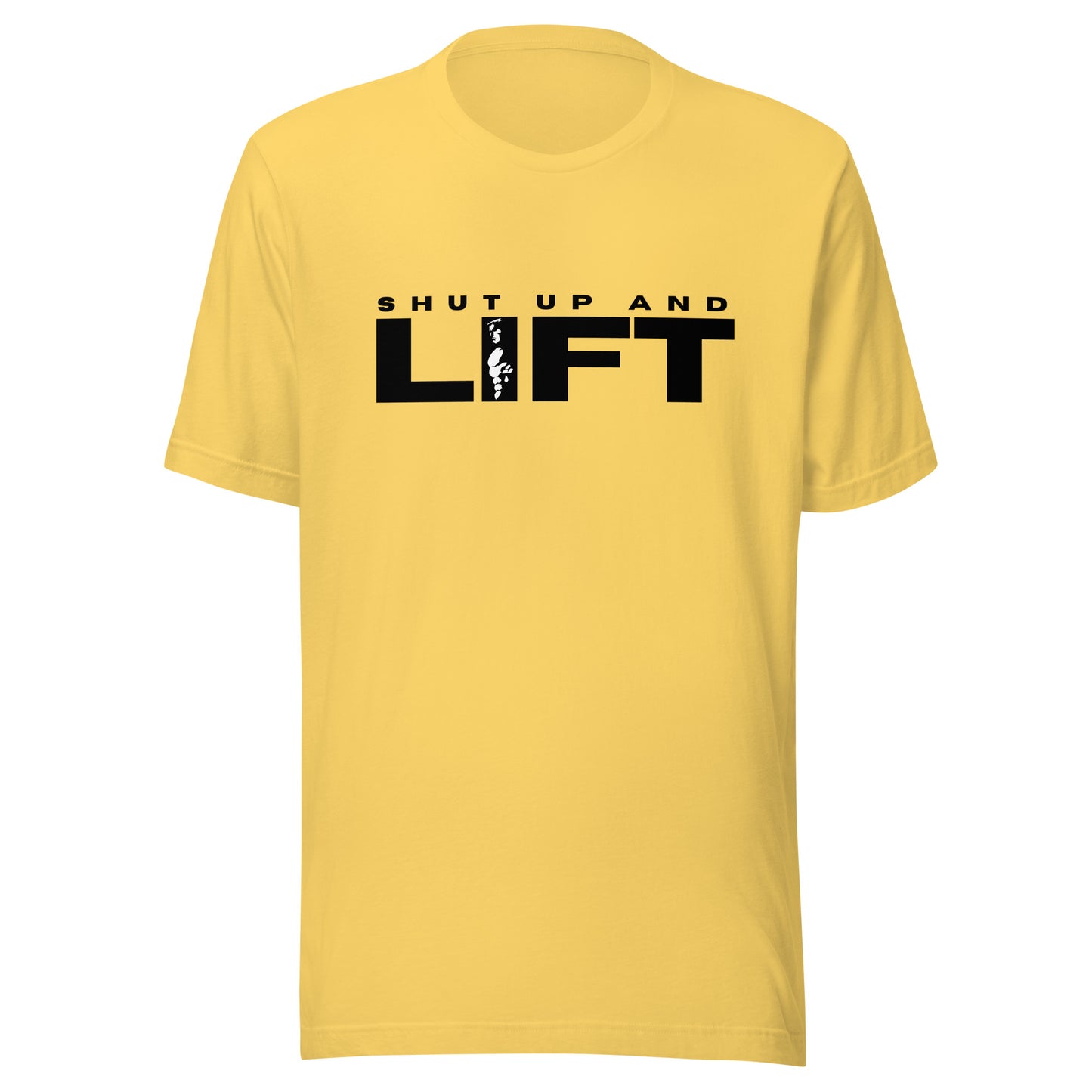 Shut up and LIFT Unisex t-shirt