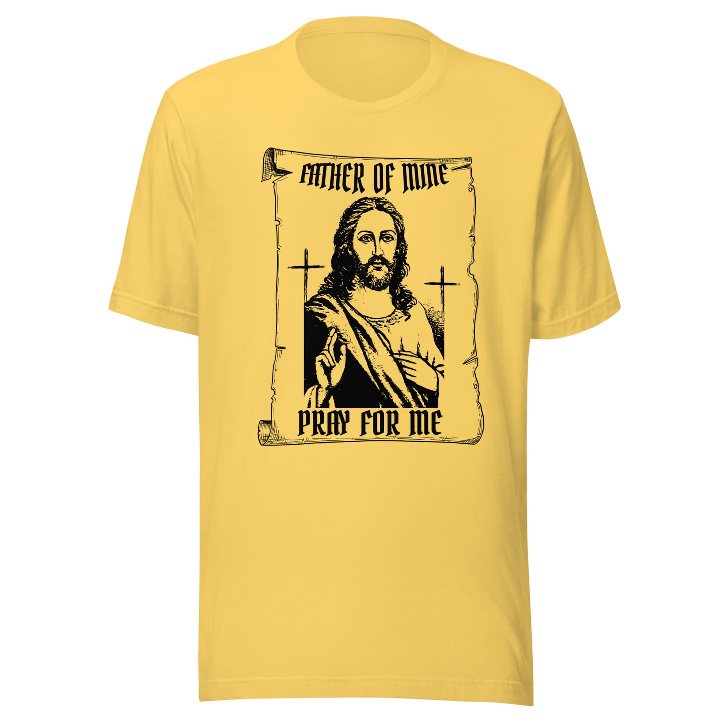 Father of Mine - Pray for Me Unisex t-shirt