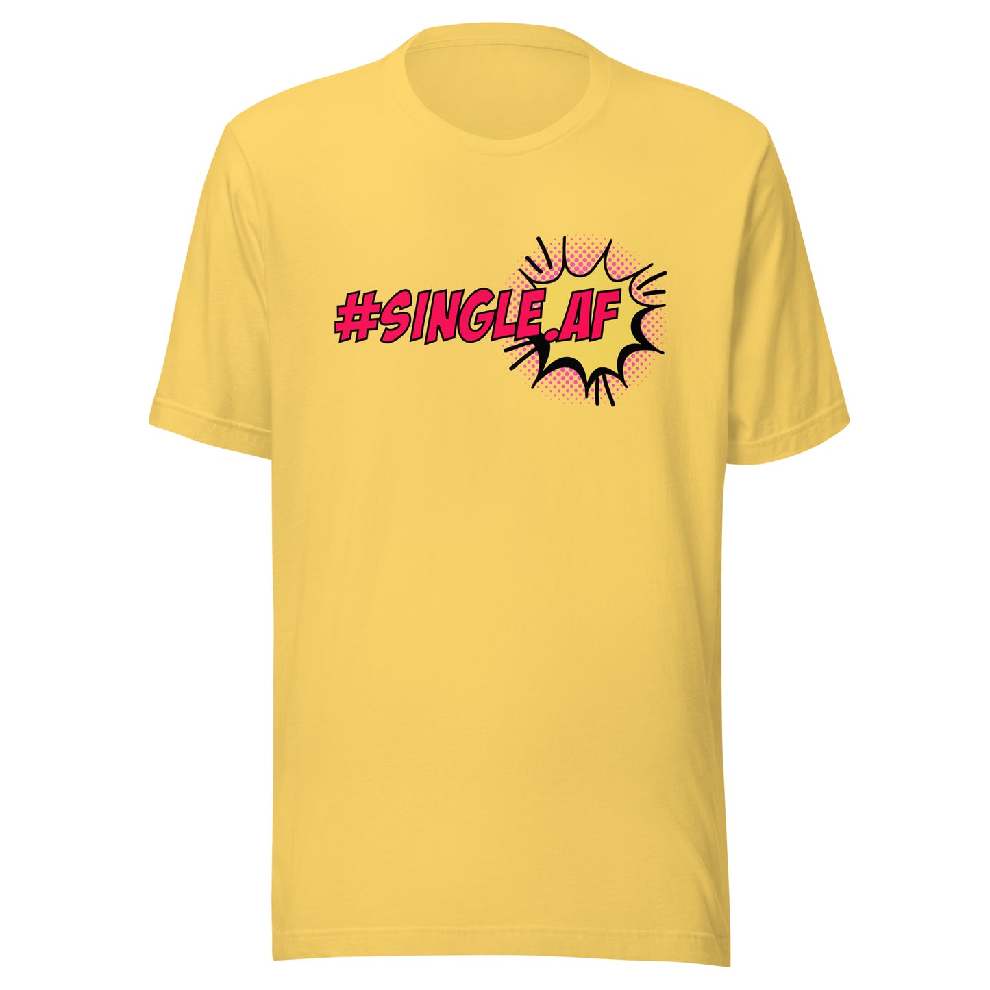 Single AF pop art Unisex t-shirt