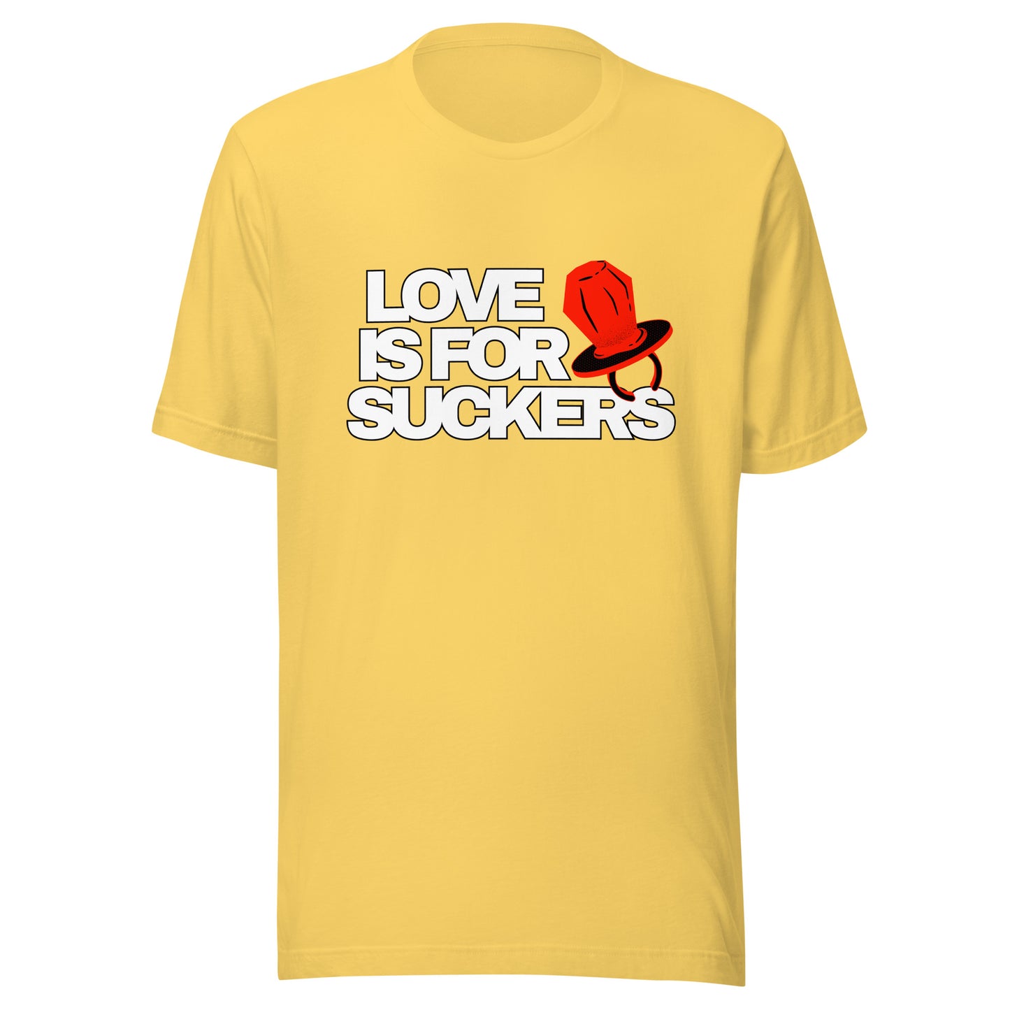 LOVE IS FOR SUCKERS Unisex t-shirt