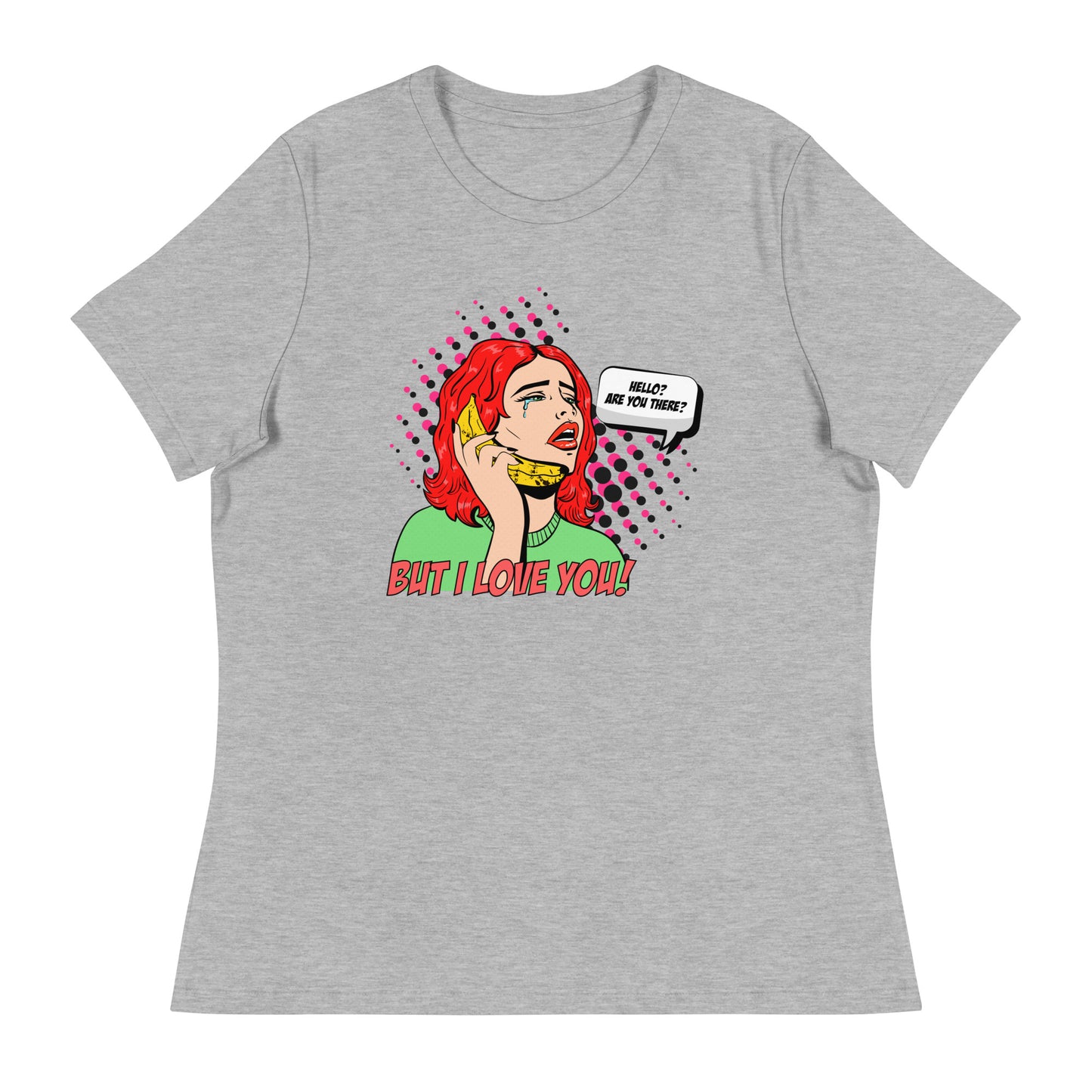 But I love you! pop art Women's Relaxed T-Shirt