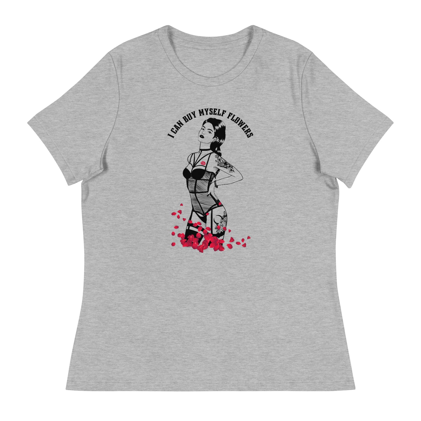 I Can Buy Myself Flowers Women's Relaxed T-Shirt