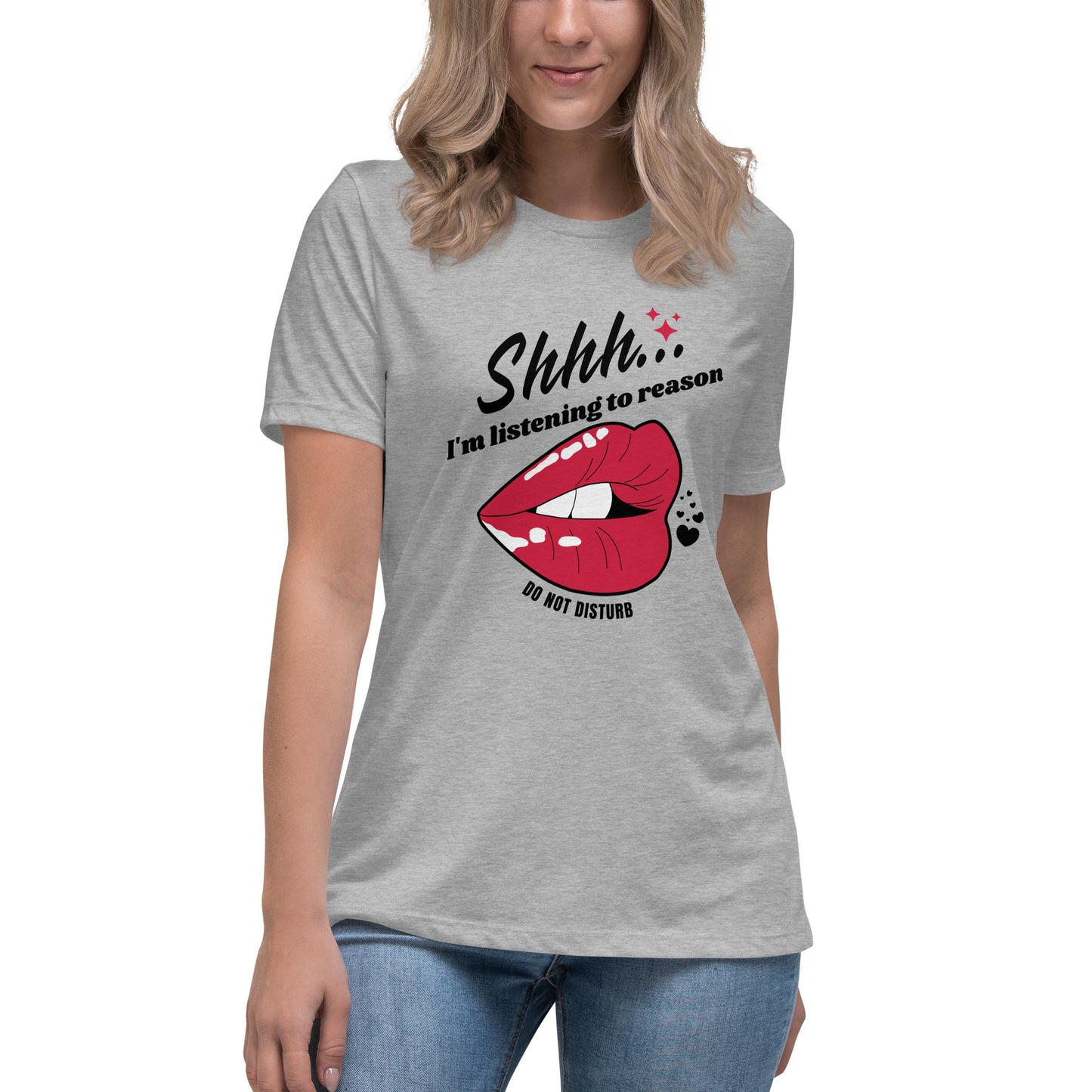 Shhh I'm Listening To Reason luscious lips Women's Relaxed T-Shirt
