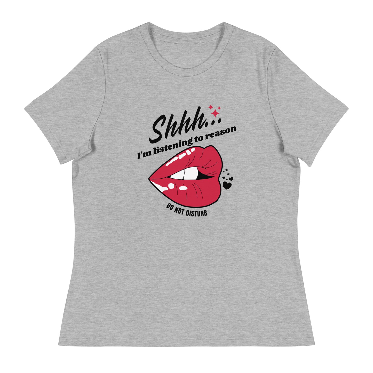 Shhh I'm Listening To Reason luscious lips Women's Relaxed T-Shirt
