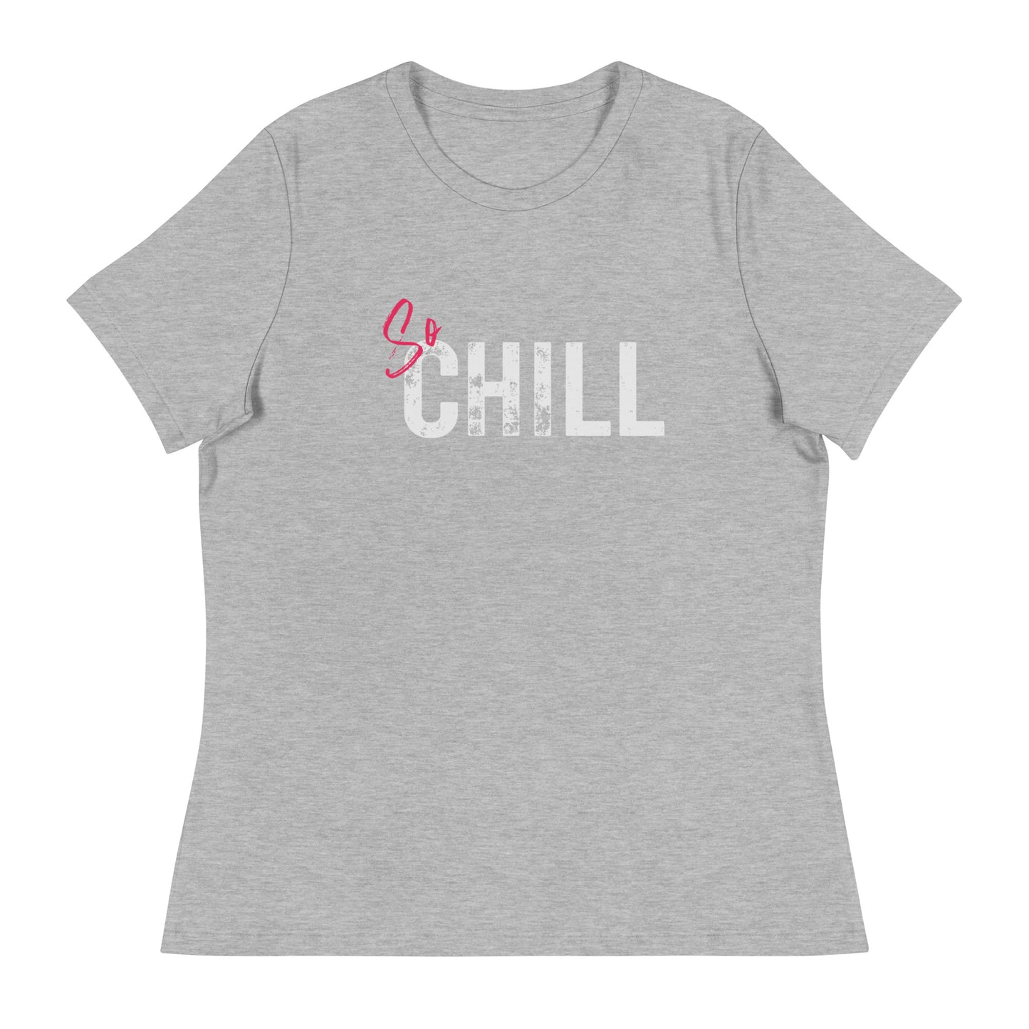 So CHILL Women's Relaxed T-Shirt