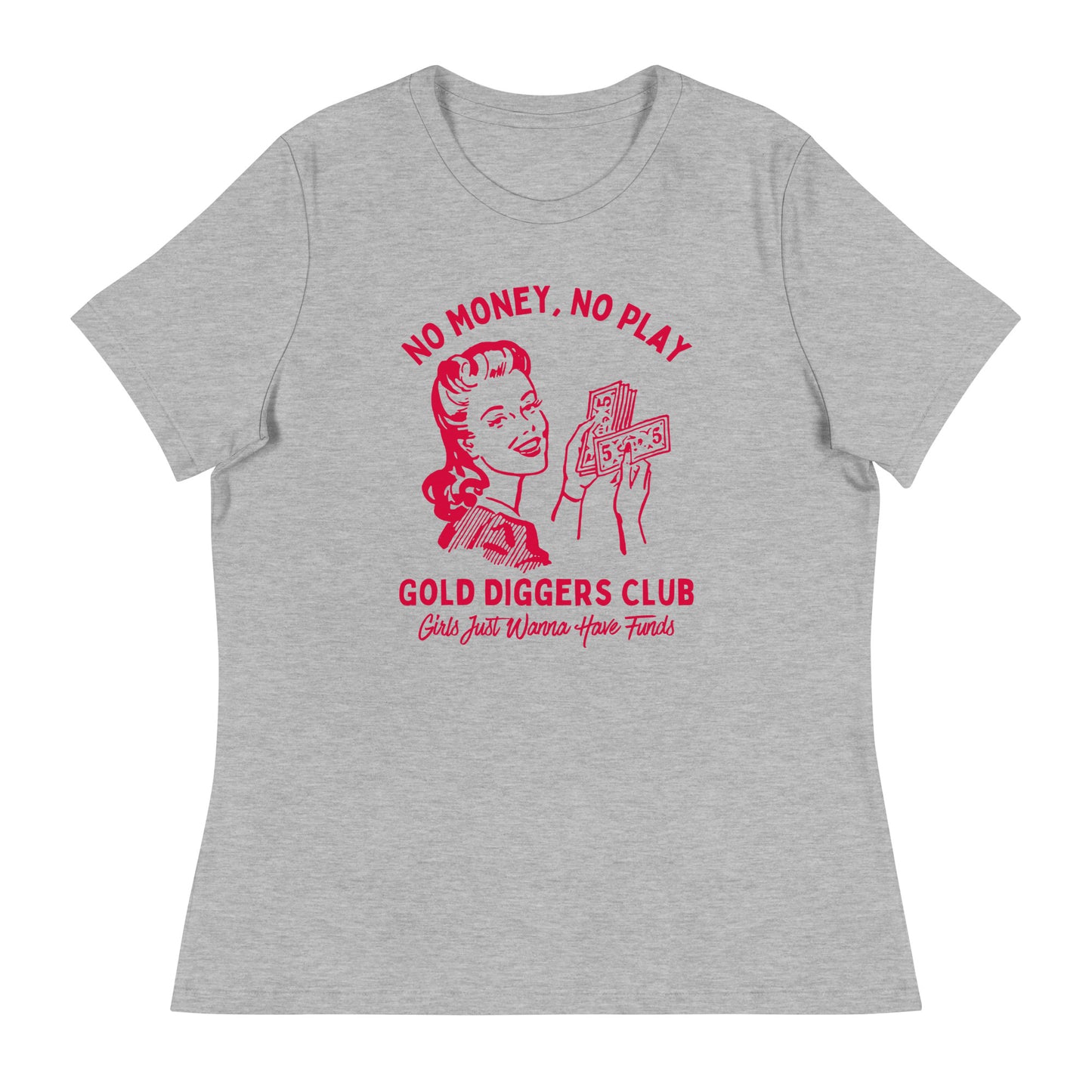 No Money, No Play. Gold Diggers Club Women's Relaxed T-Shirt