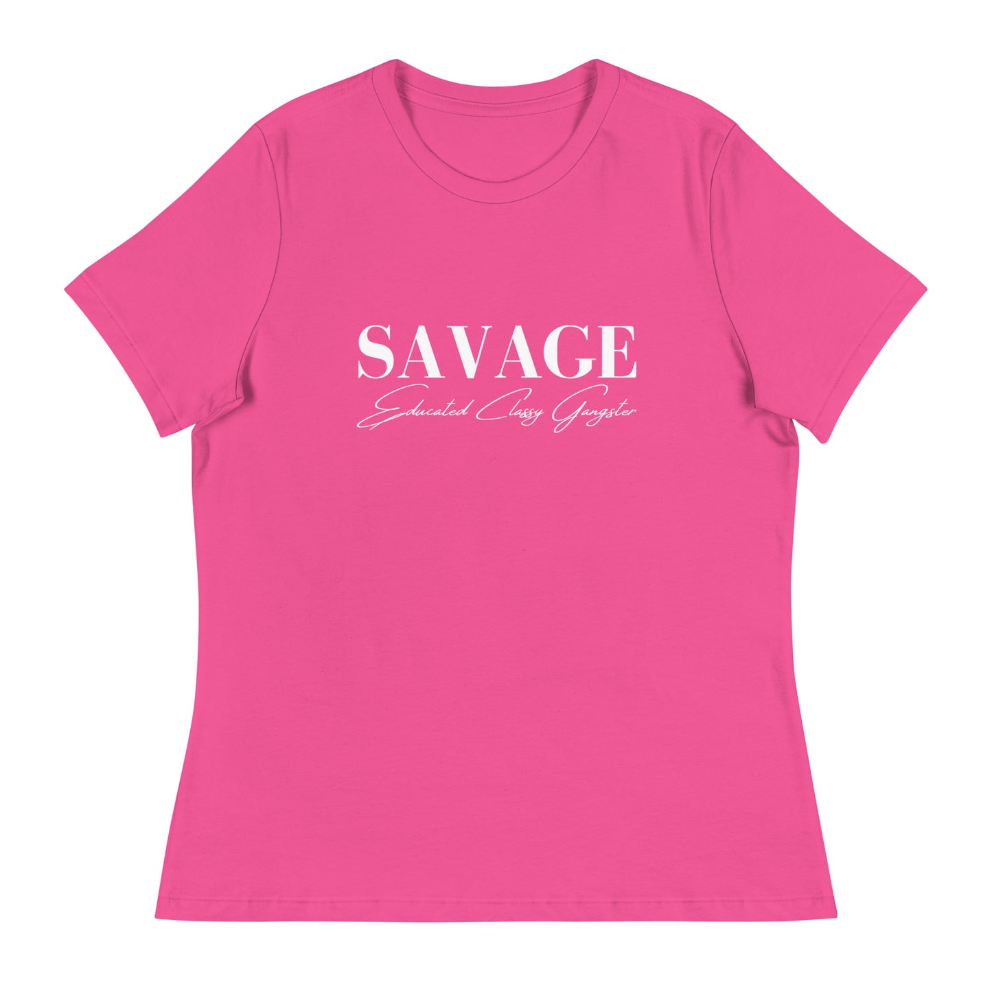 Educated. Classy. Gangster. SAVAGE. Women's Relaxed T-Shirt
