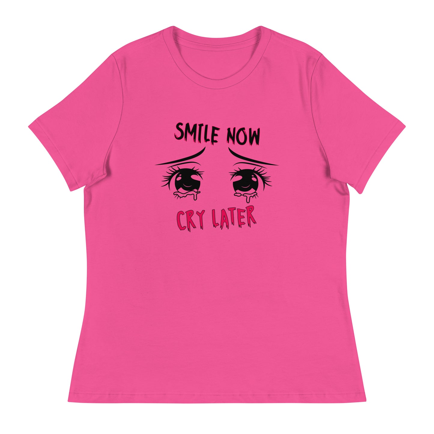 Smile now Cry later Women's Relaxed T-Shirt