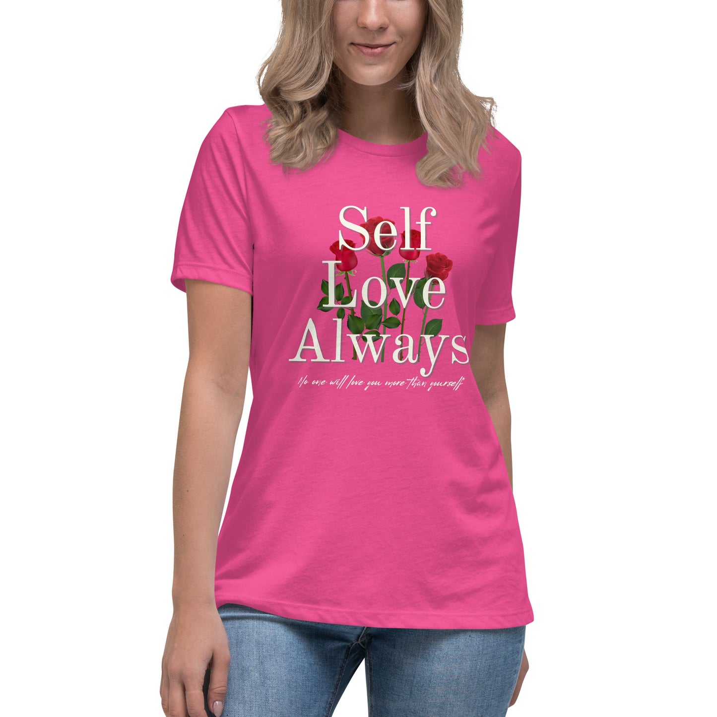 Self Love Always roses Women's Relaxed T-Shirt