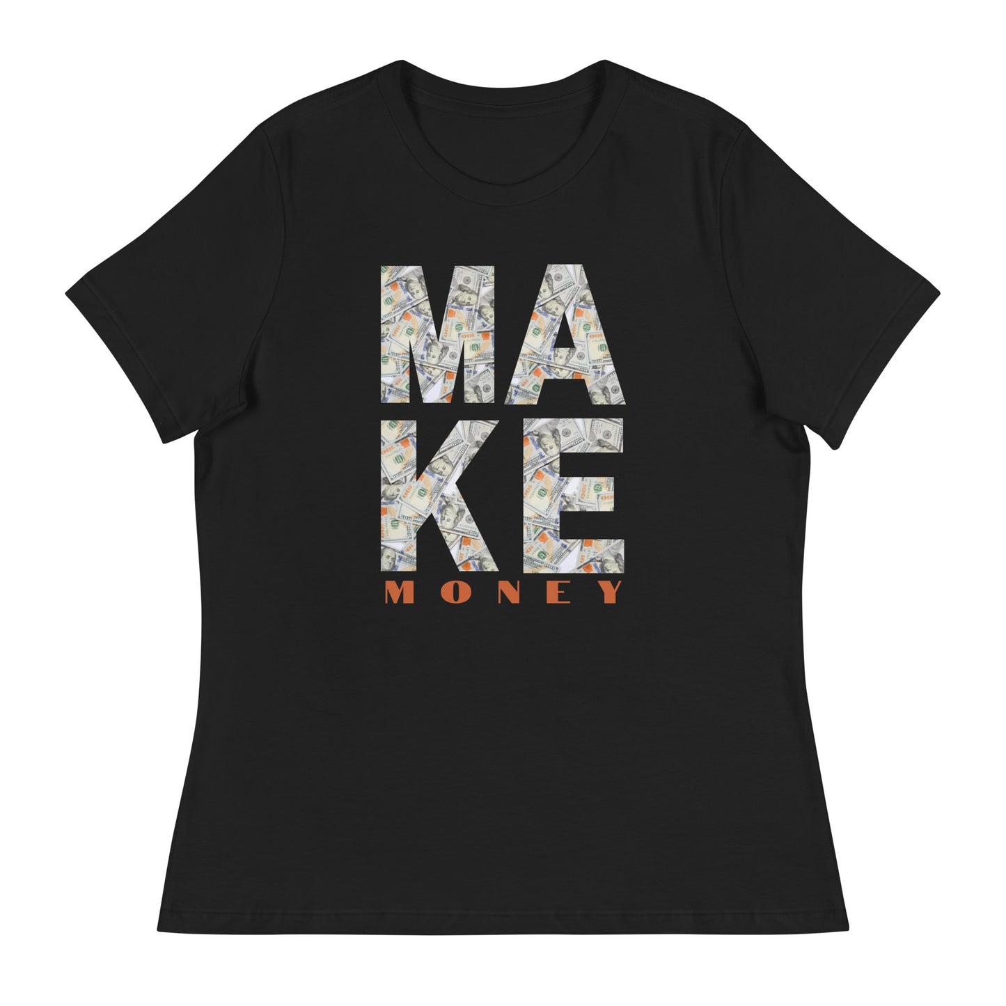 MAKE MONEY cash flow Women's Relaxed T-Shirt