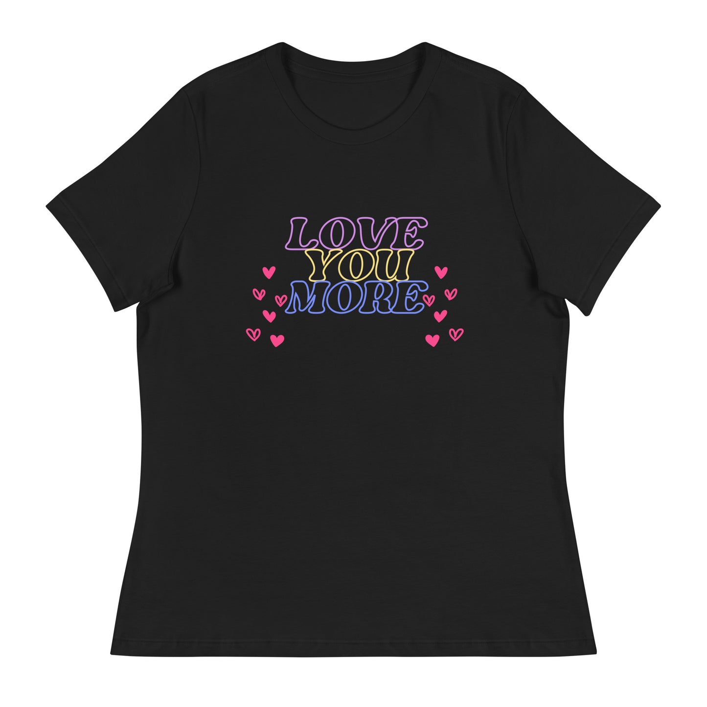 LOVE YOU MORE Women's Relaxed T-Shirt