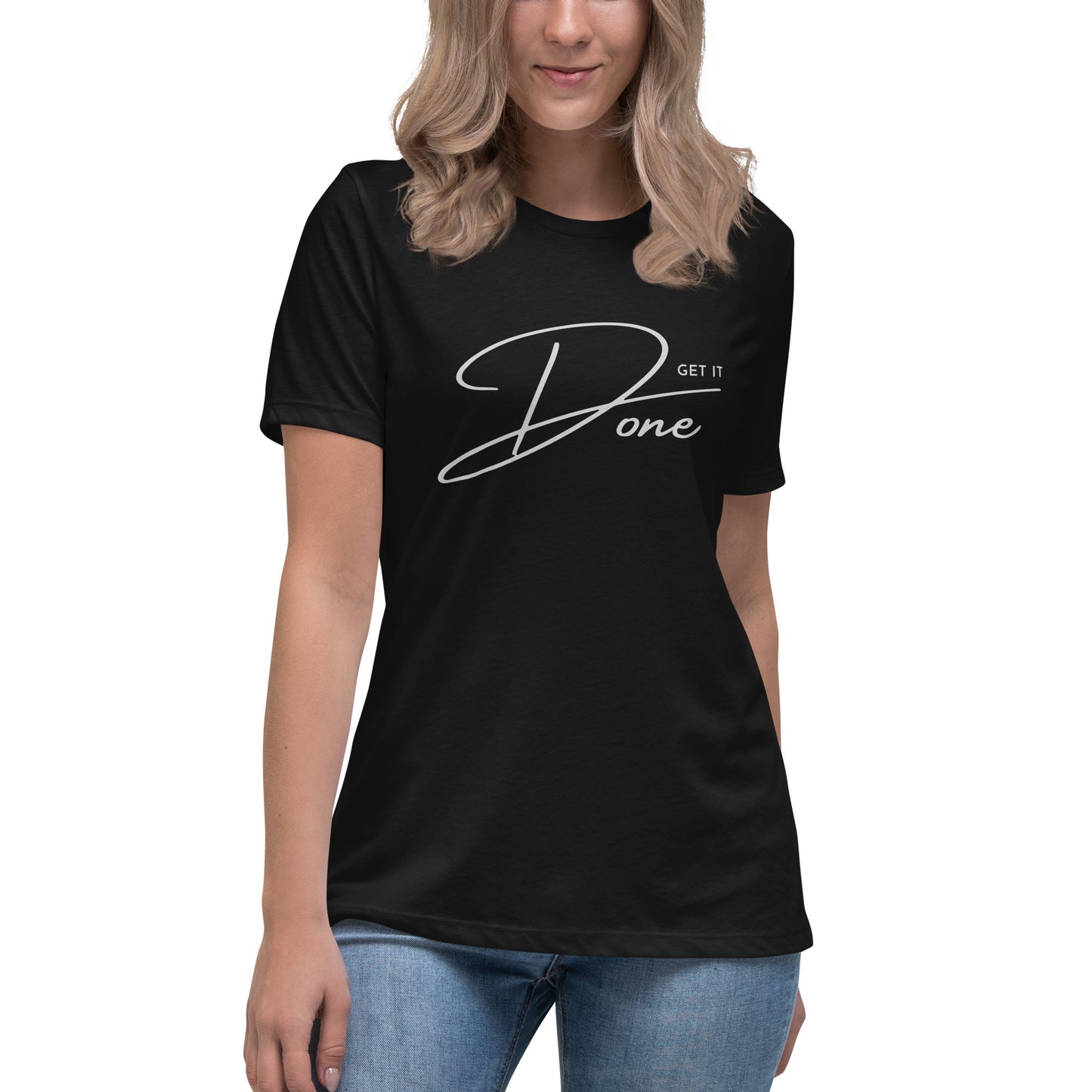 Get it DONE motivational Women's Relaxed T-Shirt