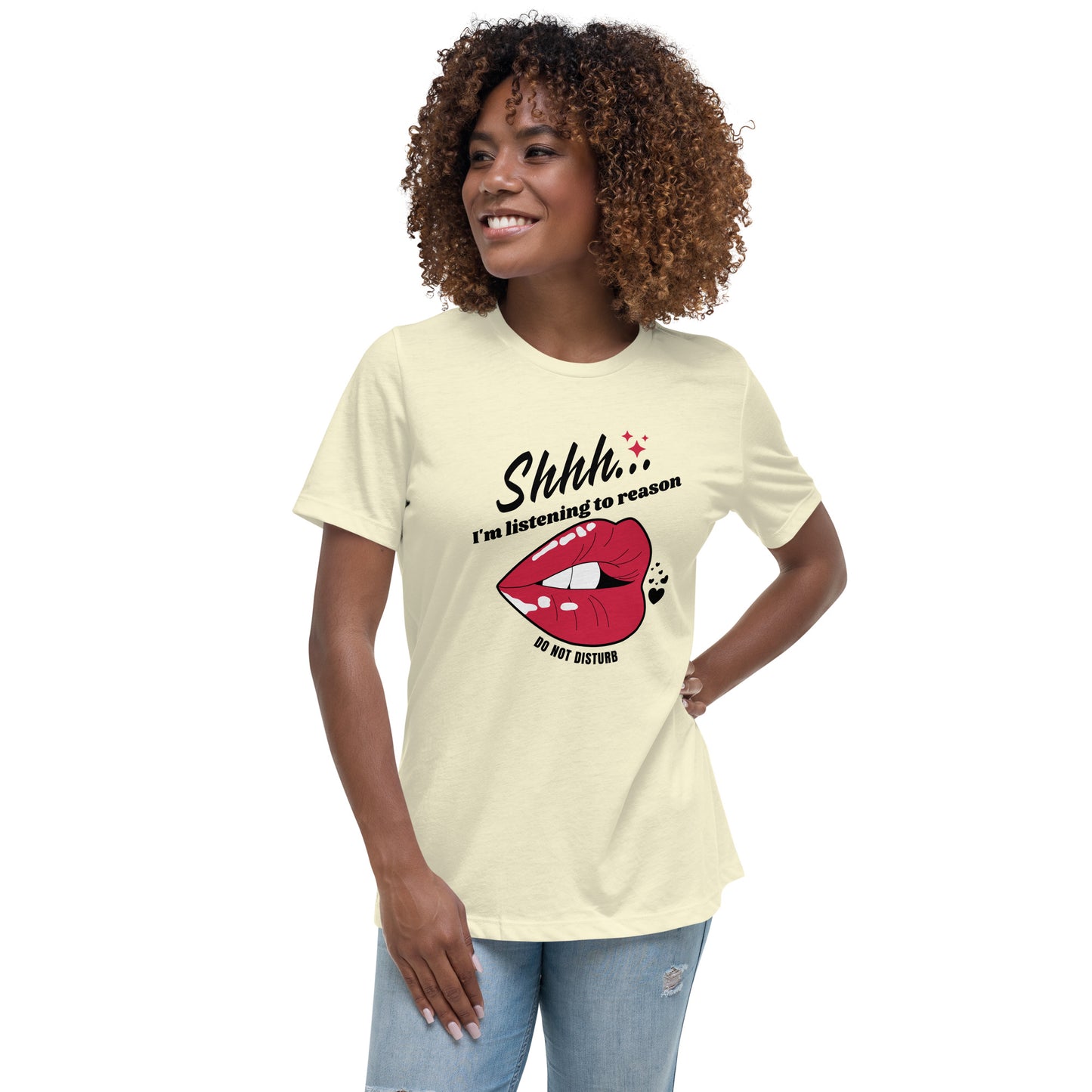 Shhh I'm Listening To Reason luscious lips Women's Relaxed T-Shirt
