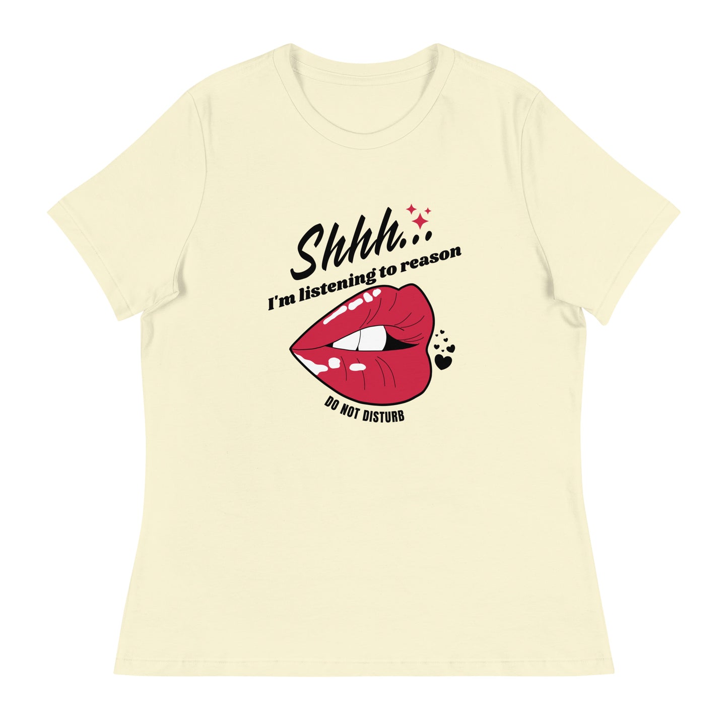 Shhh I'm Listening To Reason luscious lips Women's Relaxed T-Shirt