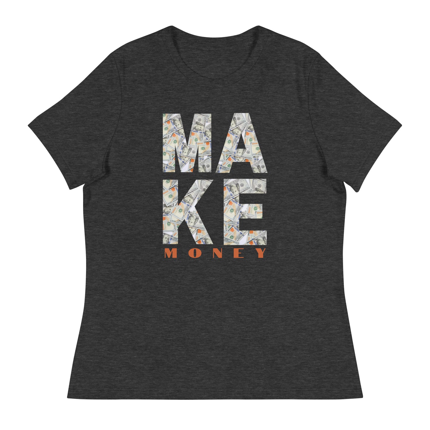 MAKE MONEY cash flow Women's Relaxed T-Shirt