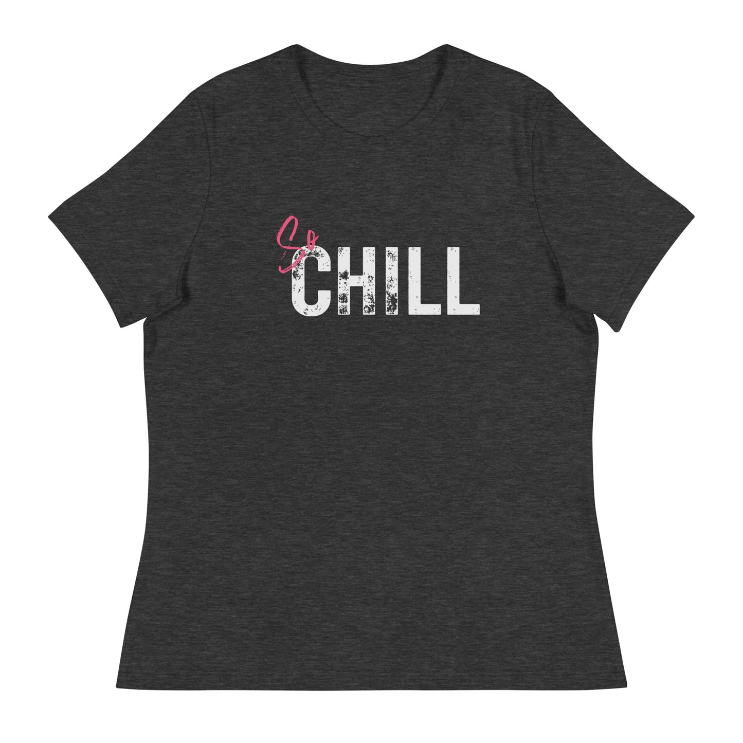 So CHILL Women's Relaxed T-Shirt
