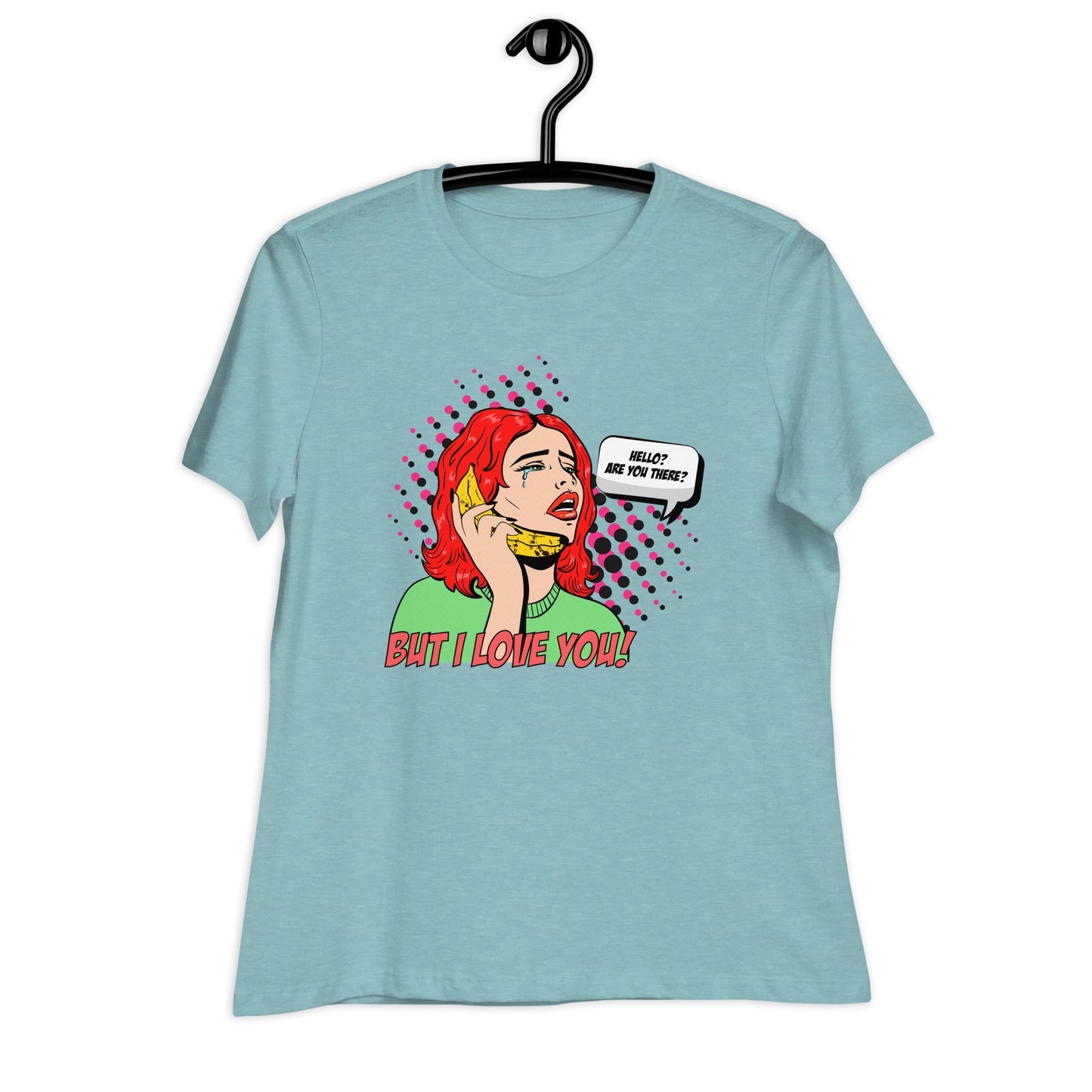 But I love you! pop art Women's Relaxed T-Shirt