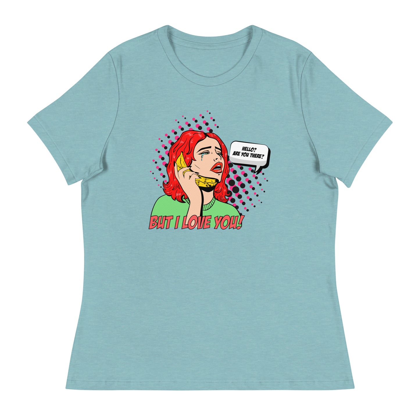 But I love you! pop art Women's Relaxed T-Shirt