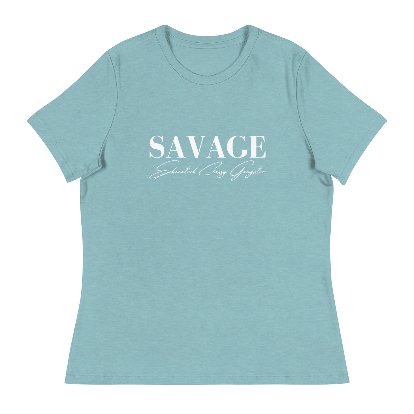 Educated. Classy. Gangster. SAVAGE. Women's Relaxed T-Shirt
