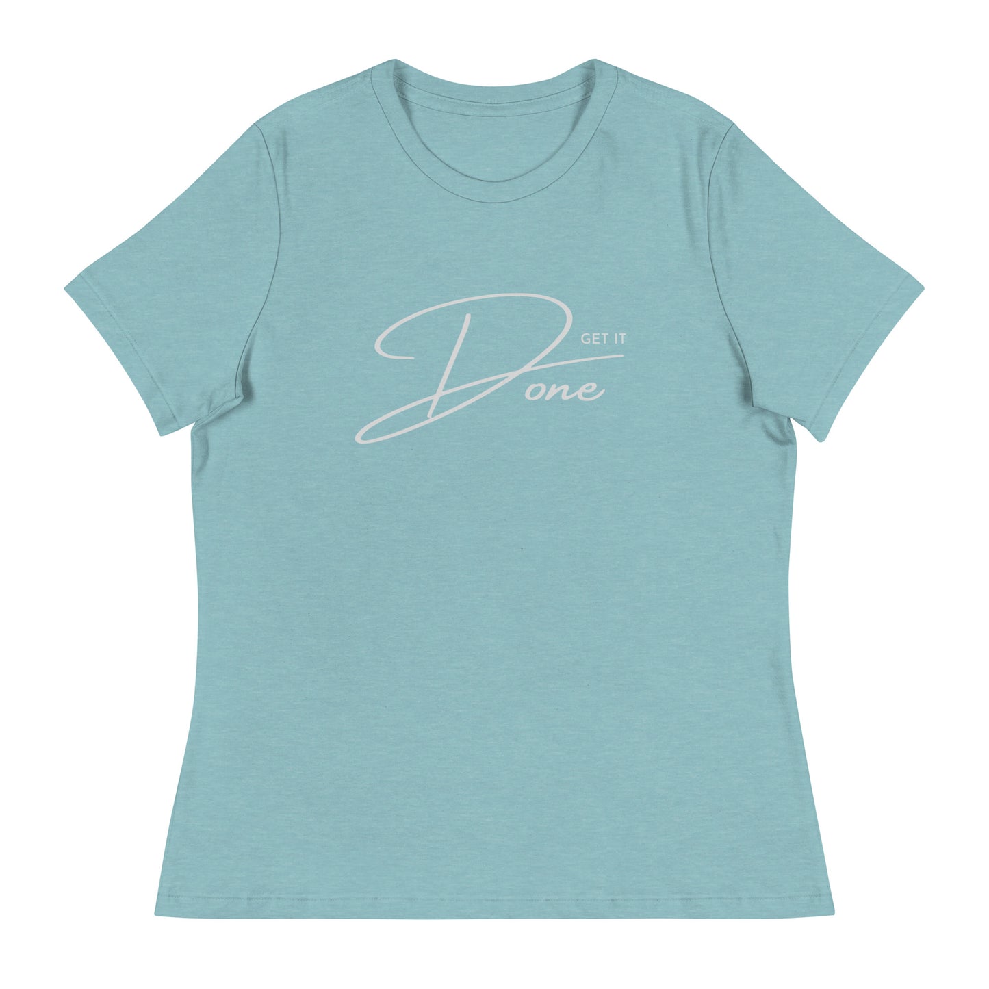 Get it DONE motivational Women's Relaxed T-Shirt