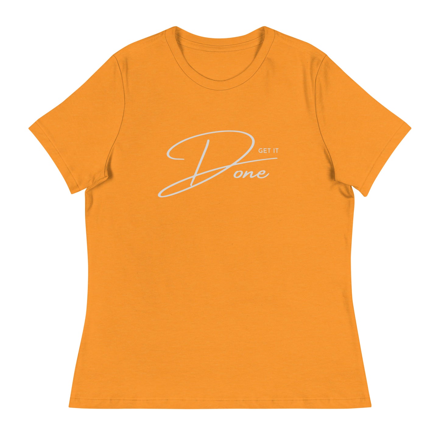Get it DONE motivational Women's Relaxed T-Shirt