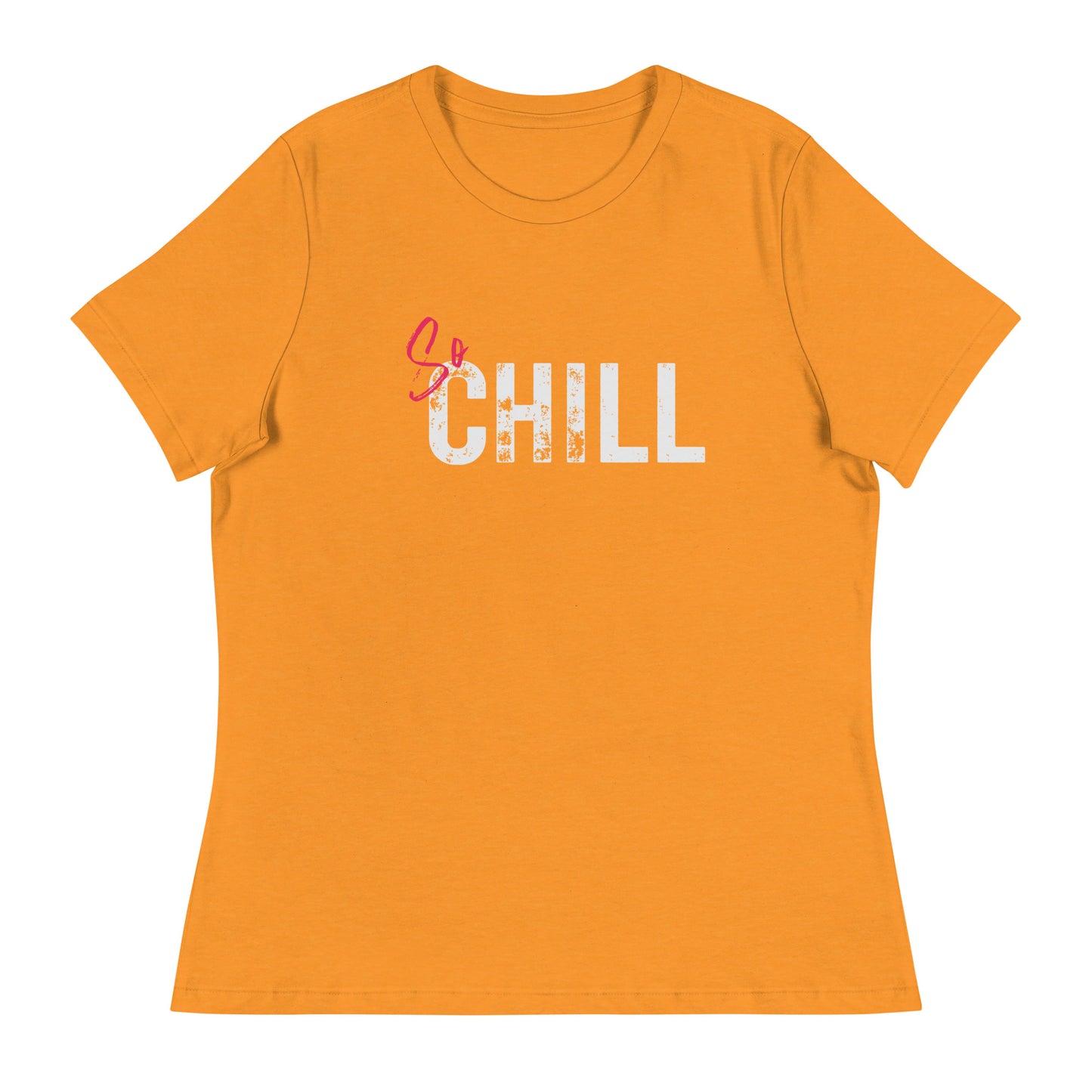 So CHILL Women's Relaxed T-Shirt