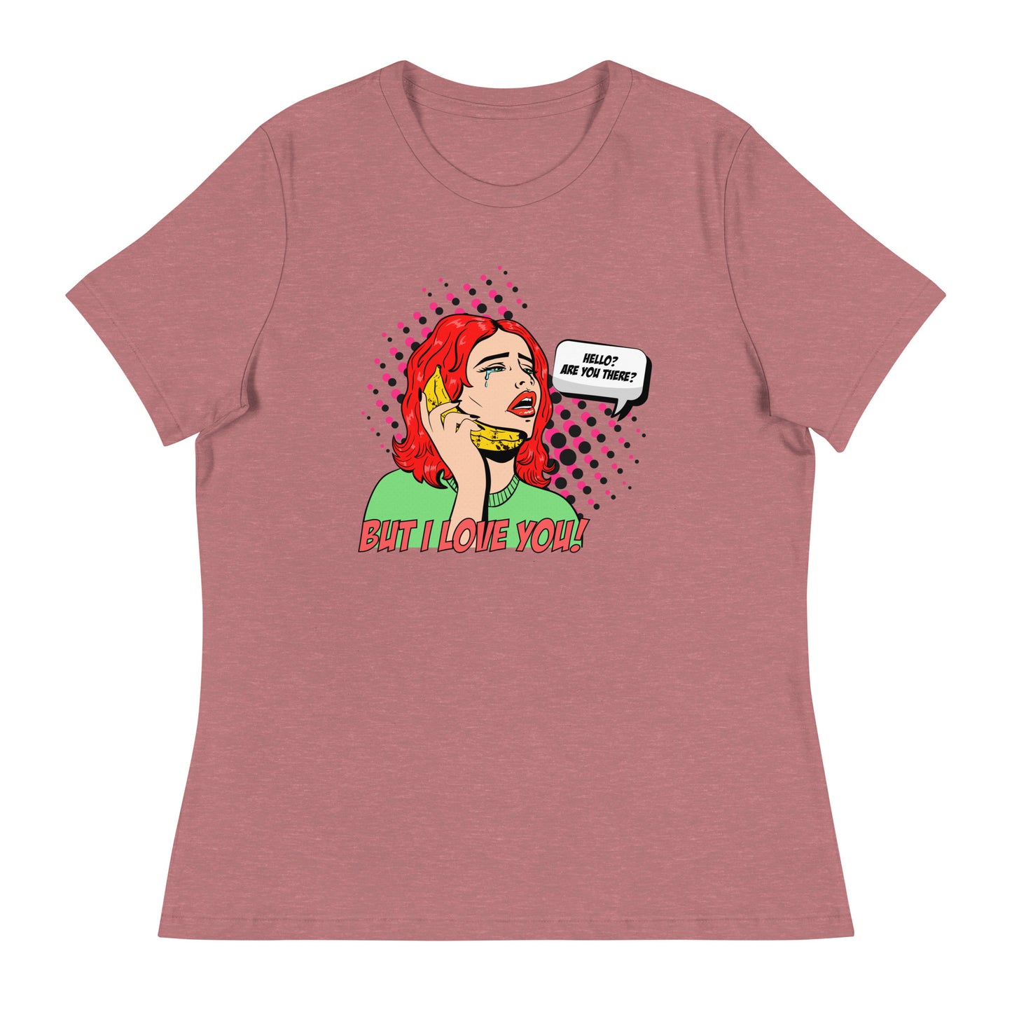 But I love you! pop art Women's Relaxed T-Shirt