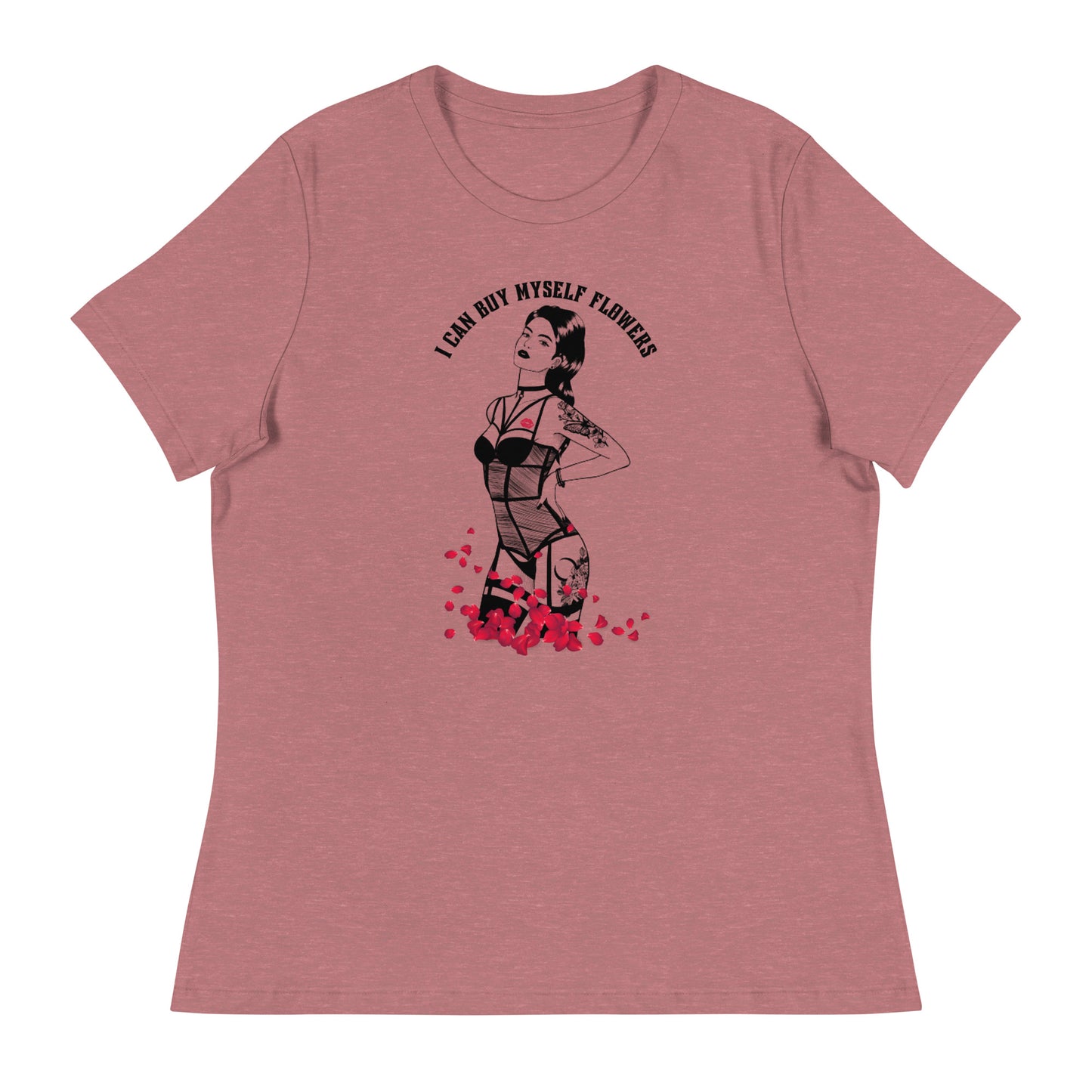 I Can Buy Myself Flowers Women's Relaxed T-Shirt