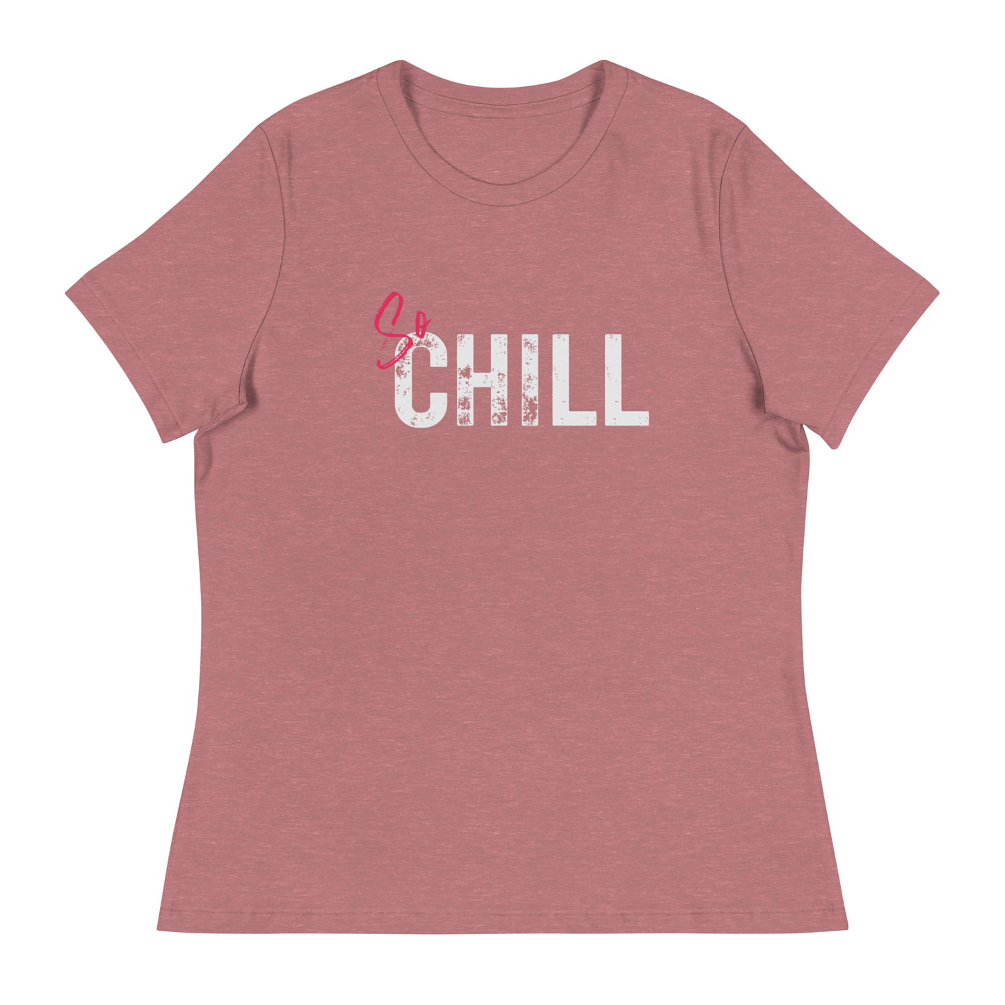 So CHILL Women's Relaxed T-Shirt