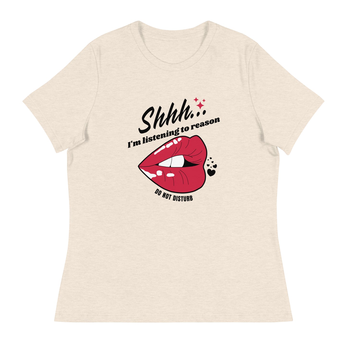 Shhh I'm Listening To Reason luscious lips Women's Relaxed T-Shirt
