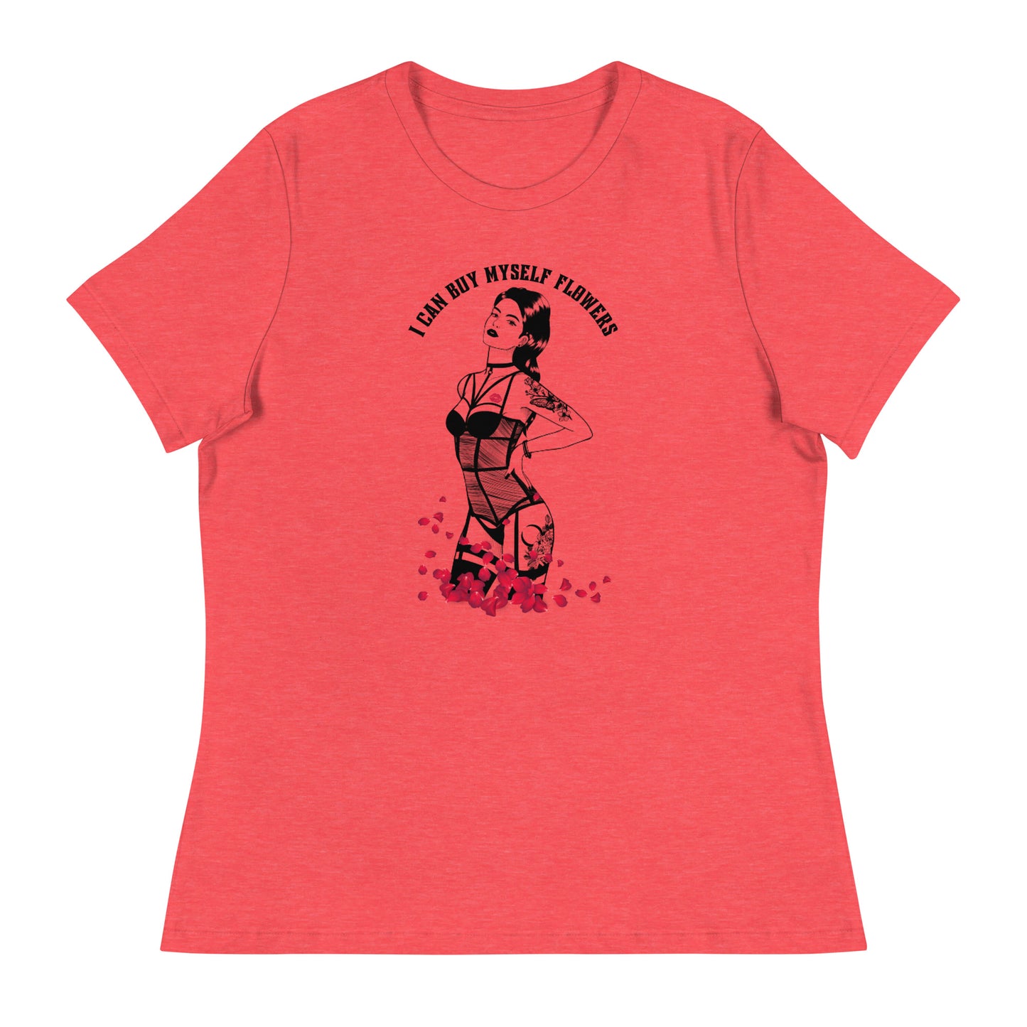I Can Buy Myself Flowers Women's Relaxed T-Shirt
