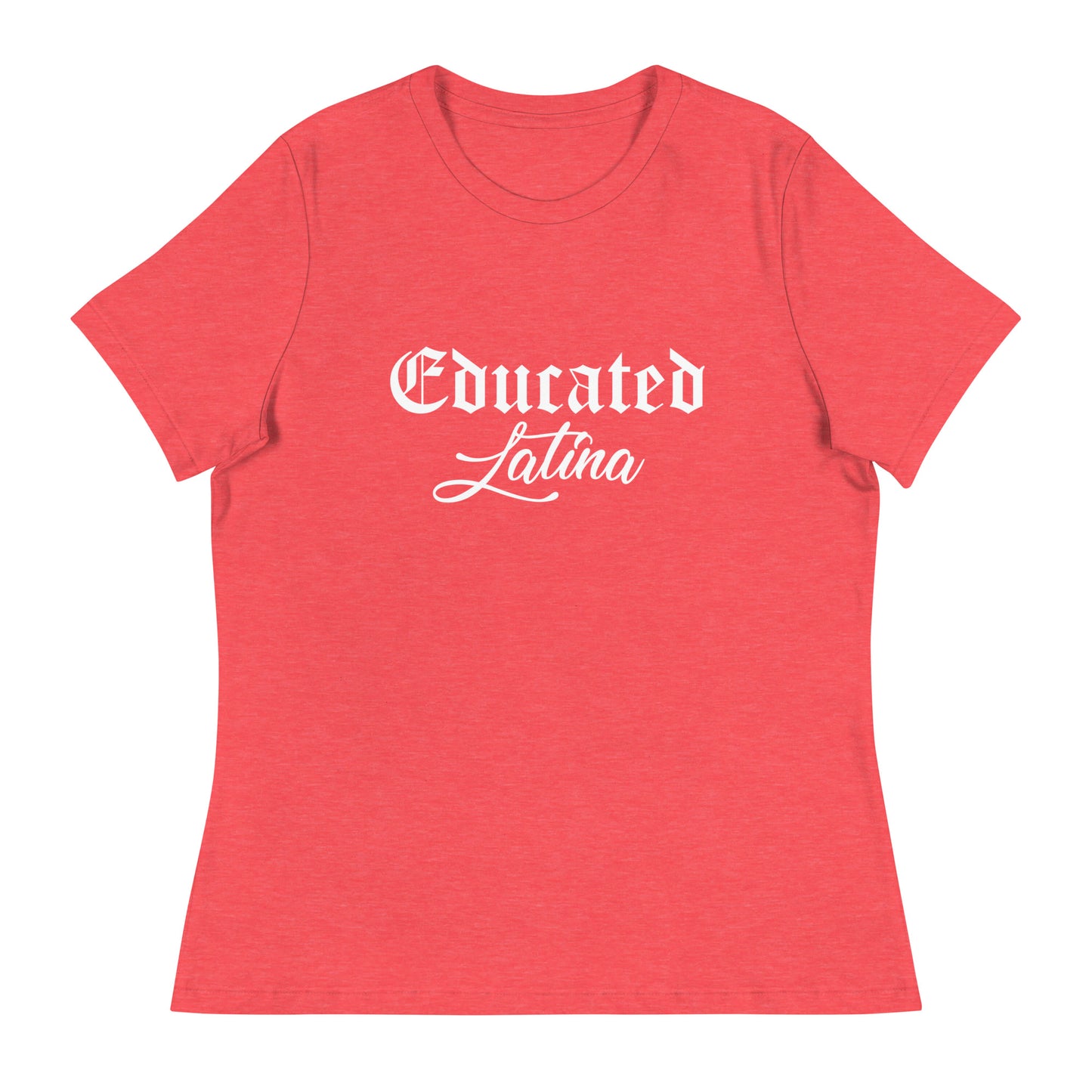 Educated Latina Women's Relaxed T-Shirt