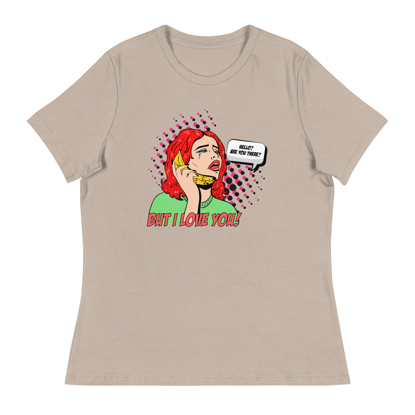 But I love you! pop art Women's Relaxed T-Shirt
