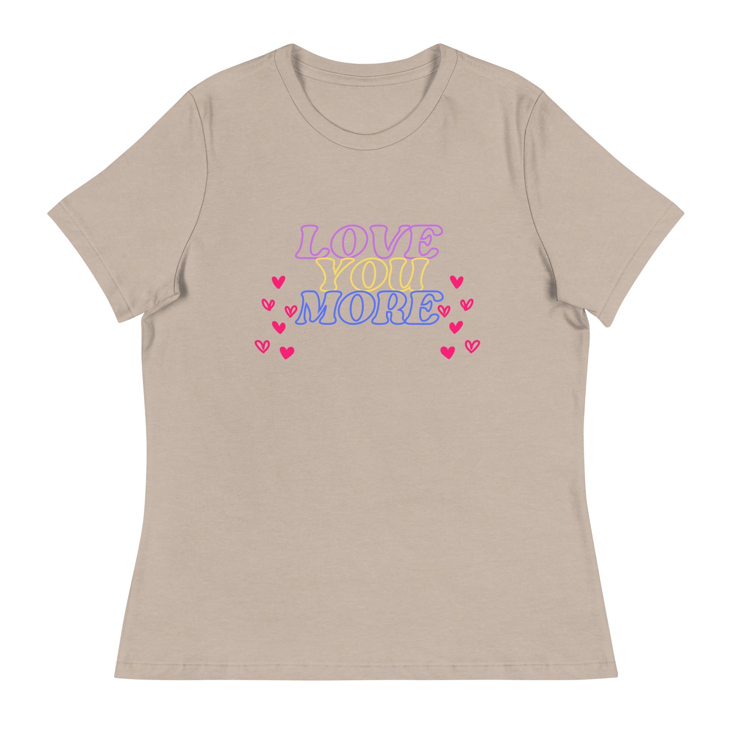 LOVE YOU MORE Women's Relaxed T-Shirt