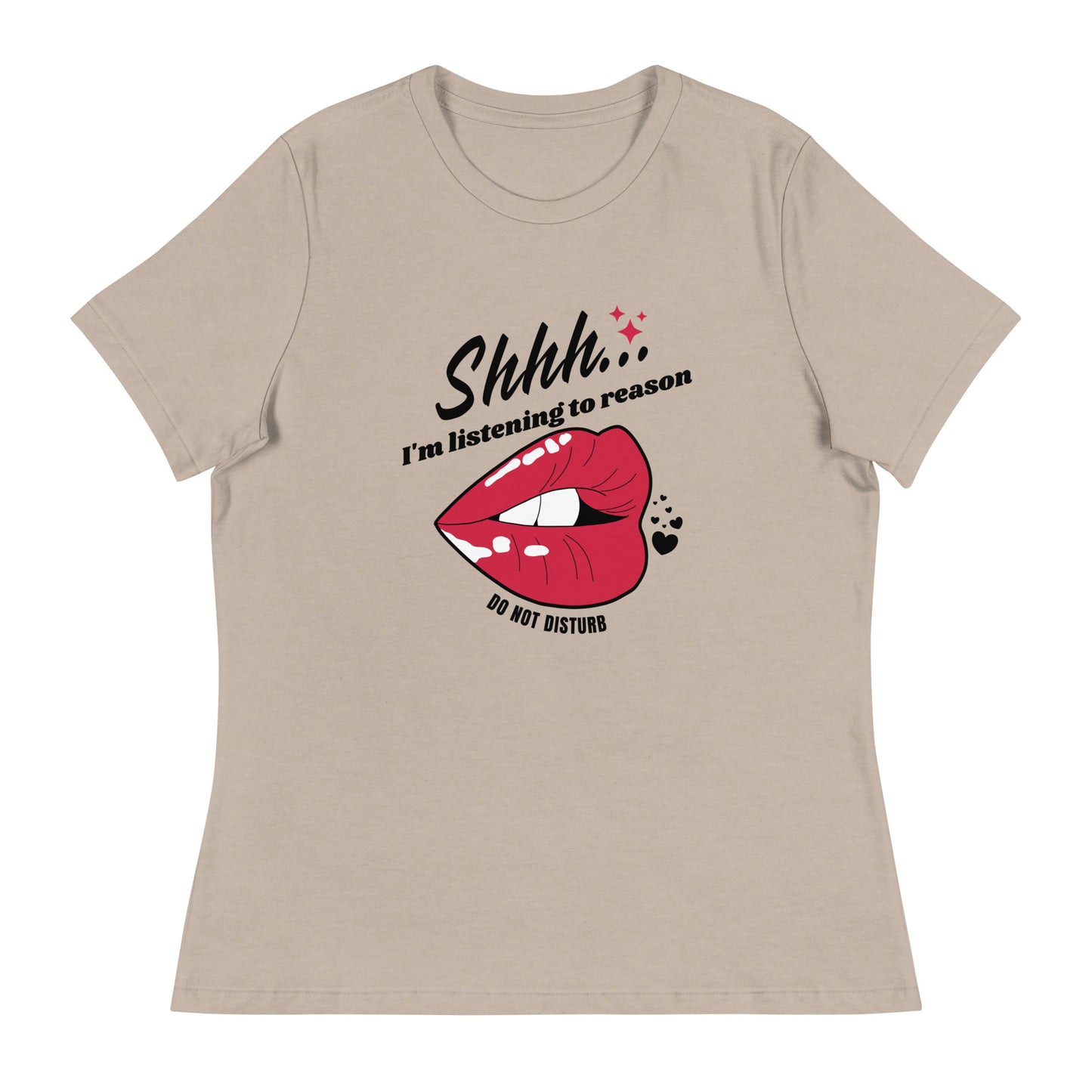 Shhh I'm Listening To Reason luscious lips Women's Relaxed T-Shirt