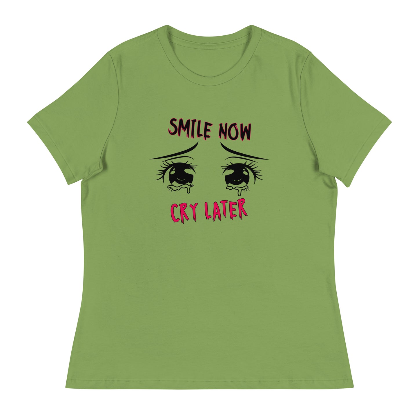 Smile now Cry later Women's Relaxed T-Shirt