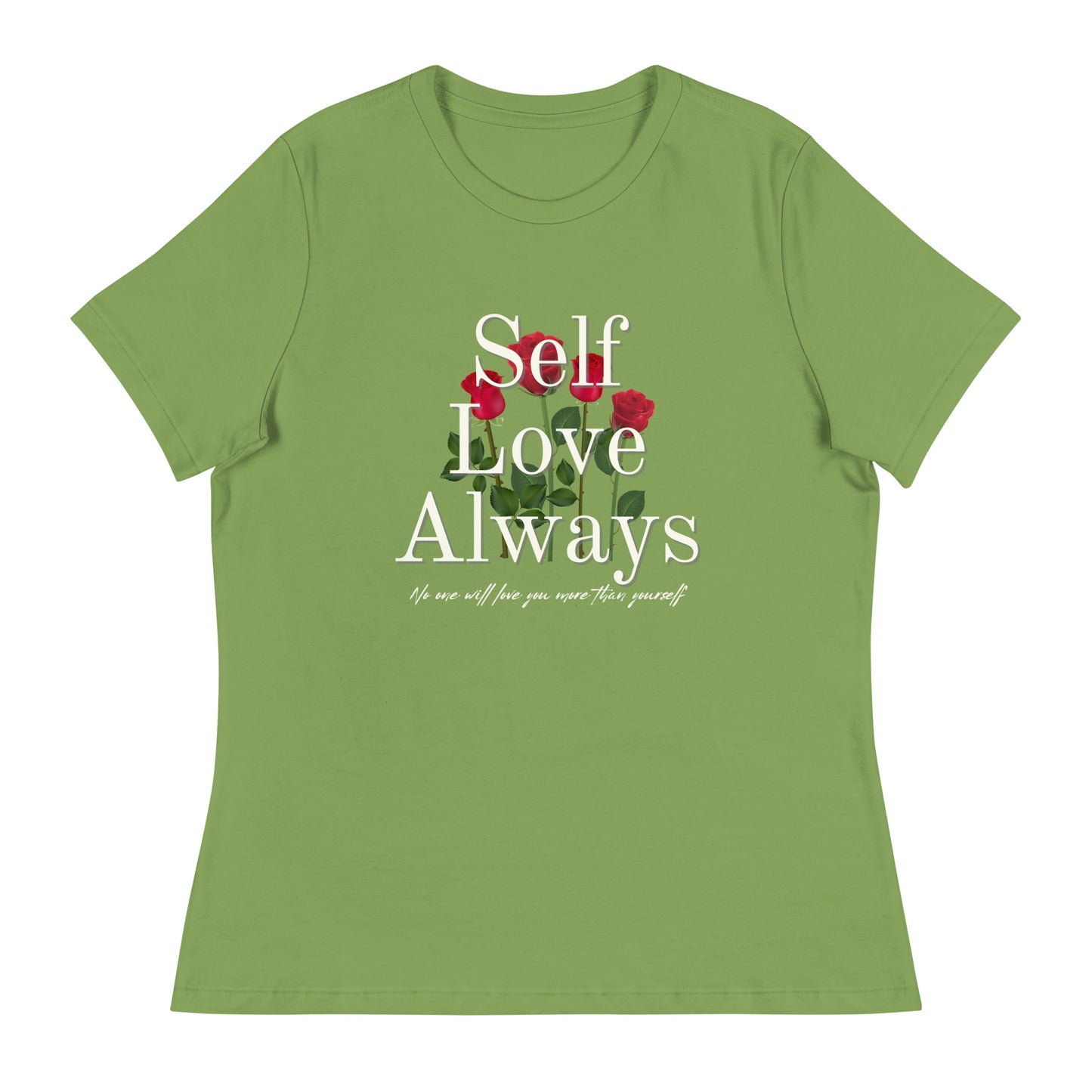 Self Love Always roses Women's Relaxed T-Shirt