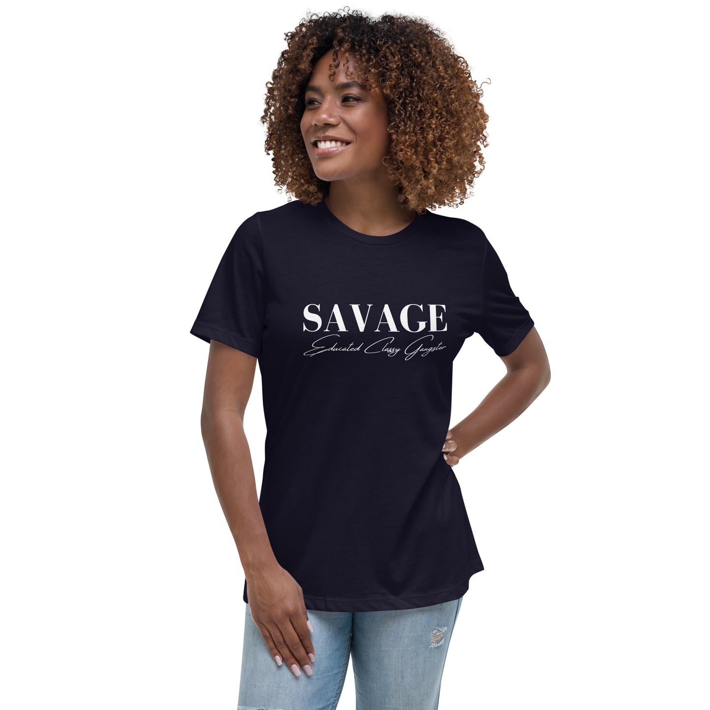 Educated. Classy. Gangster. SAVAGE. Women's Relaxed T-Shirt
