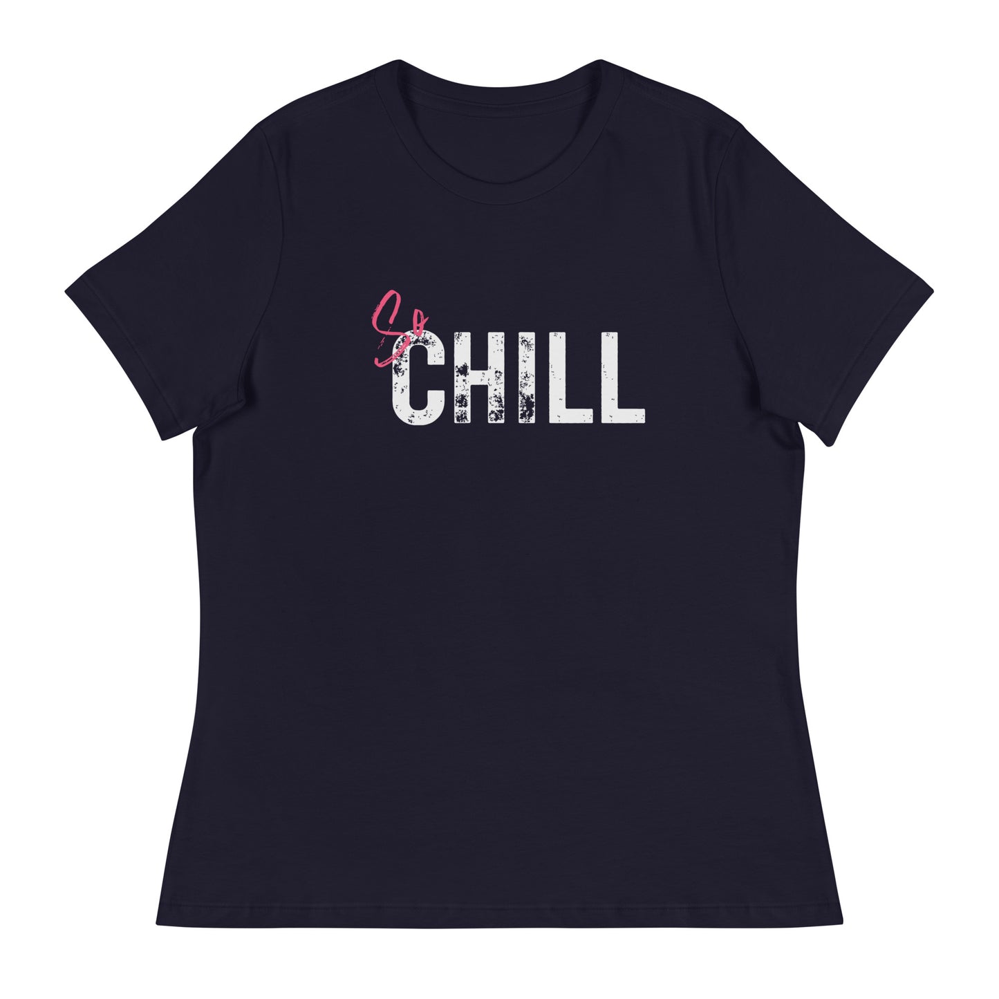 So CHILL Women's Relaxed T-Shirt