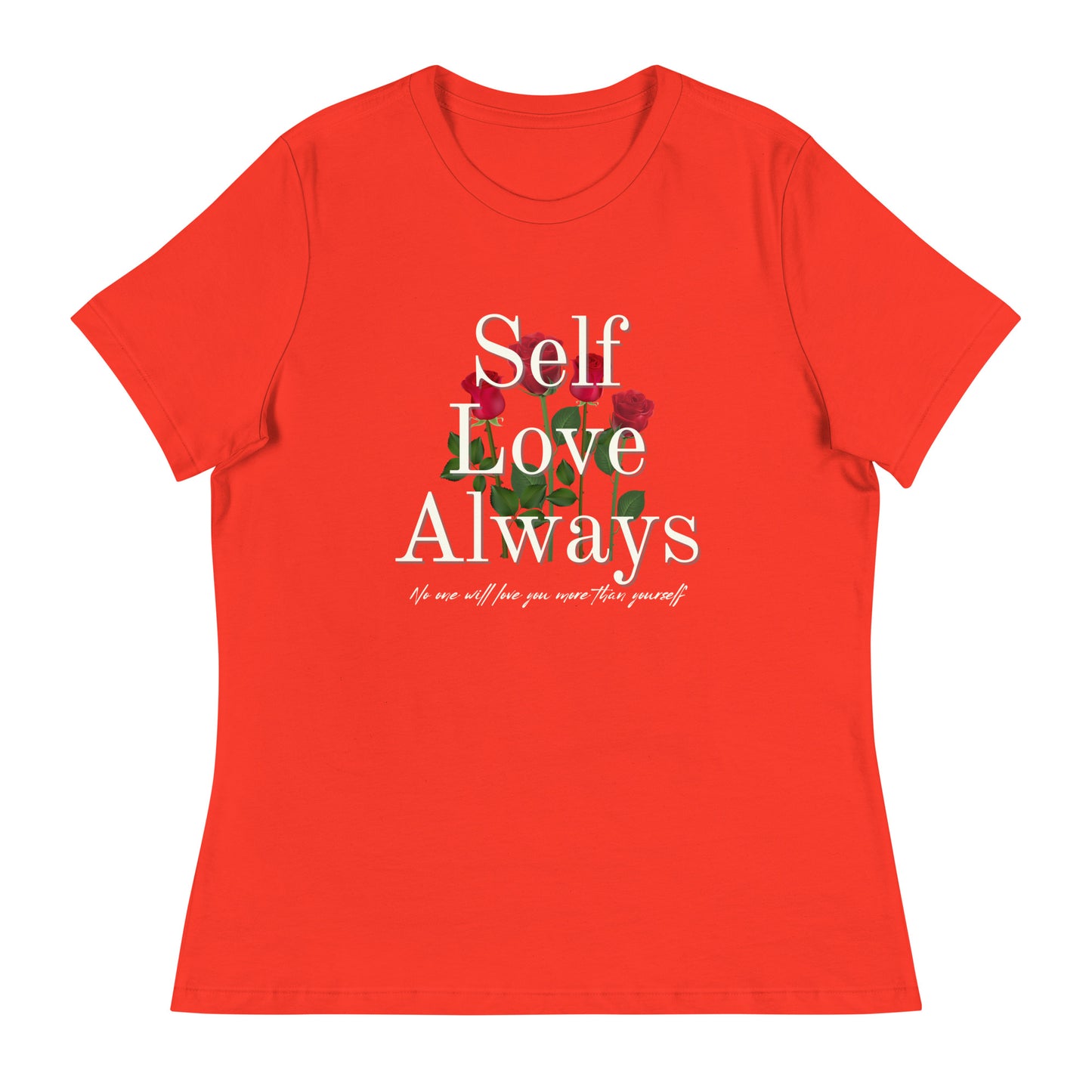 Self Love Always roses Women's Relaxed T-Shirt