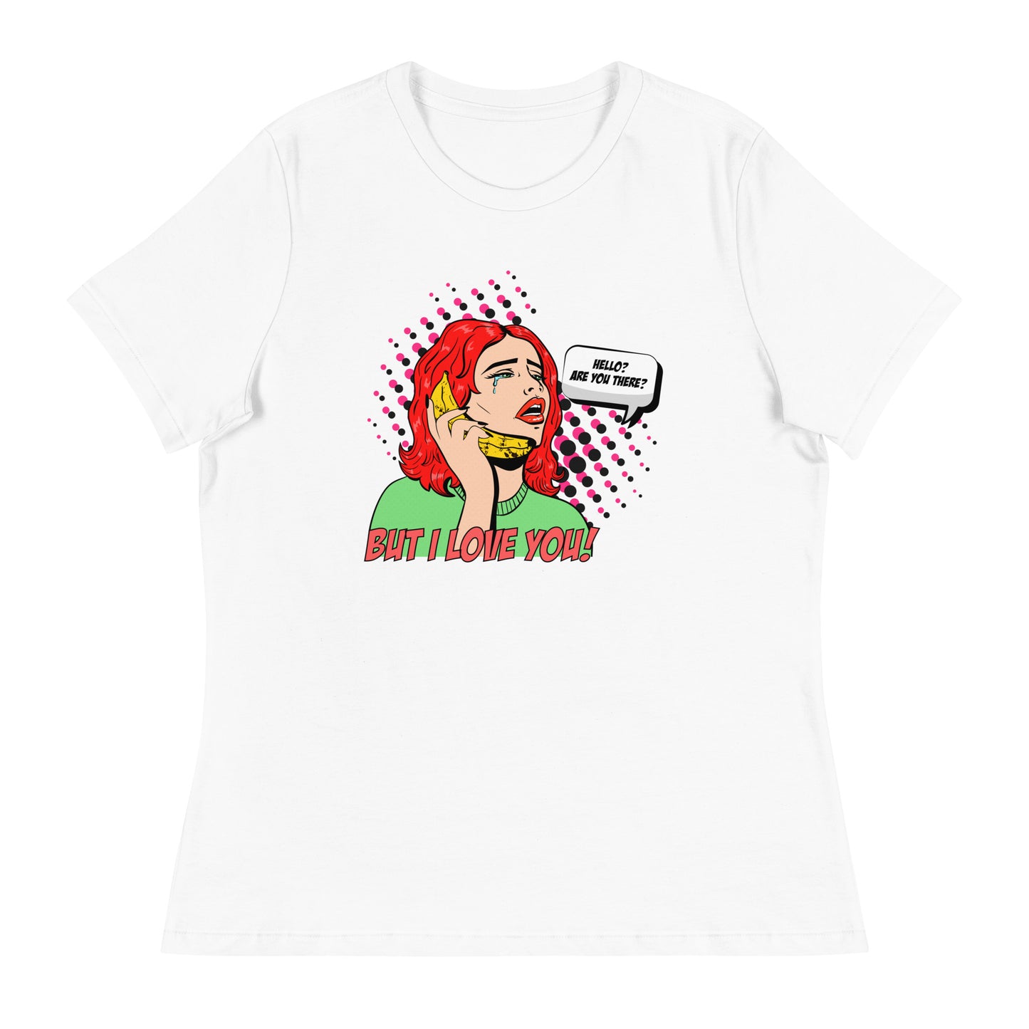 But I love you! pop art Women's Relaxed T-Shirt