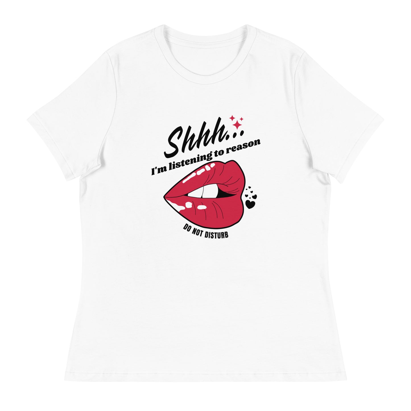 Shhh I'm Listening To Reason luscious lips Women's Relaxed T-Shirt