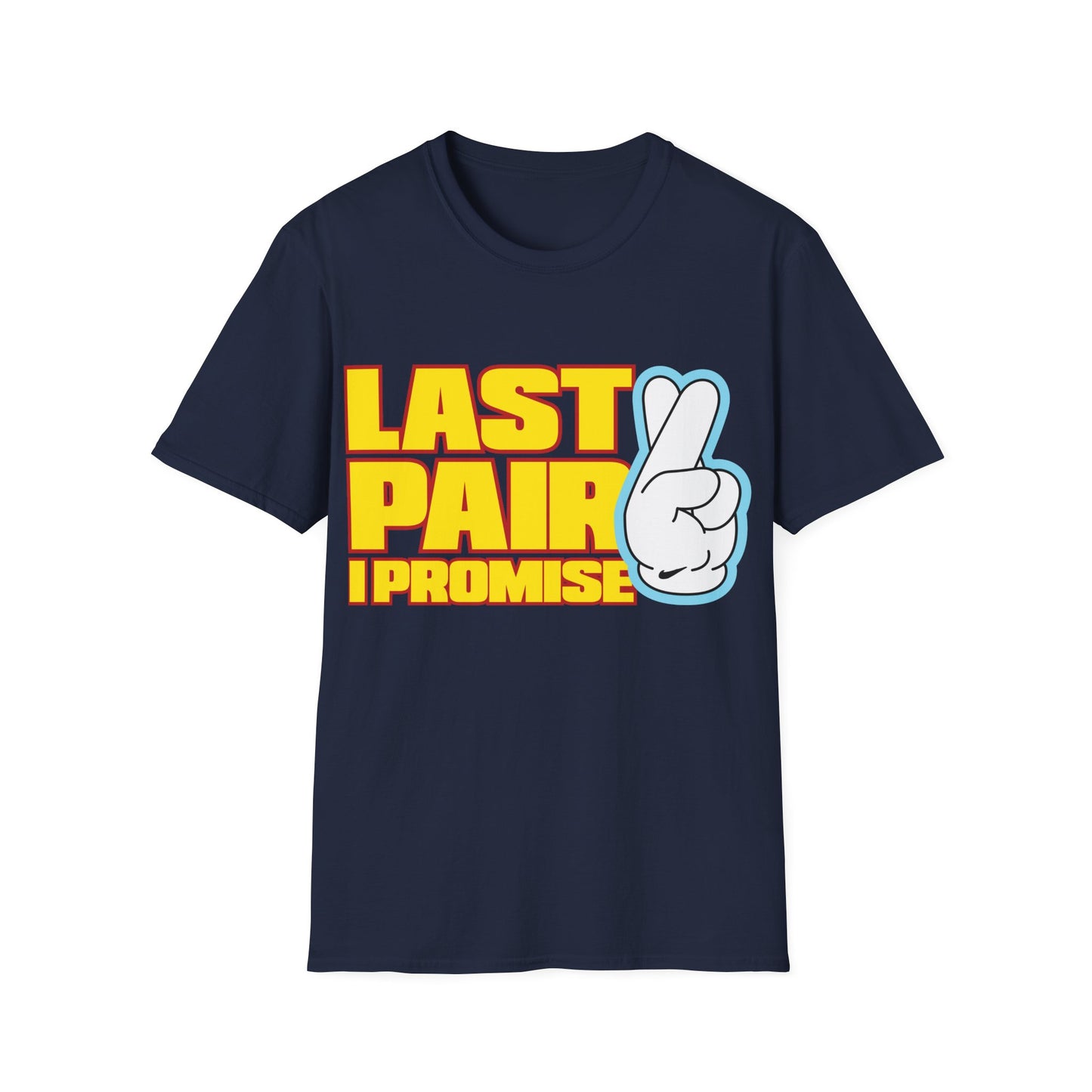 Last Pair I Promise Unisex Softstyle T-Shirt